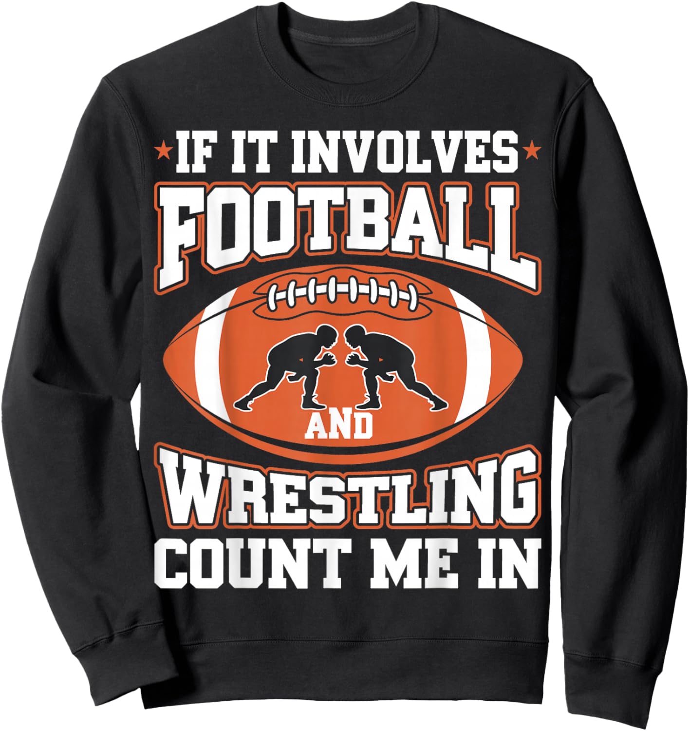 If It Involves Football And Wrestling Count Me In Sweatshirt - Sweatshirt | Black