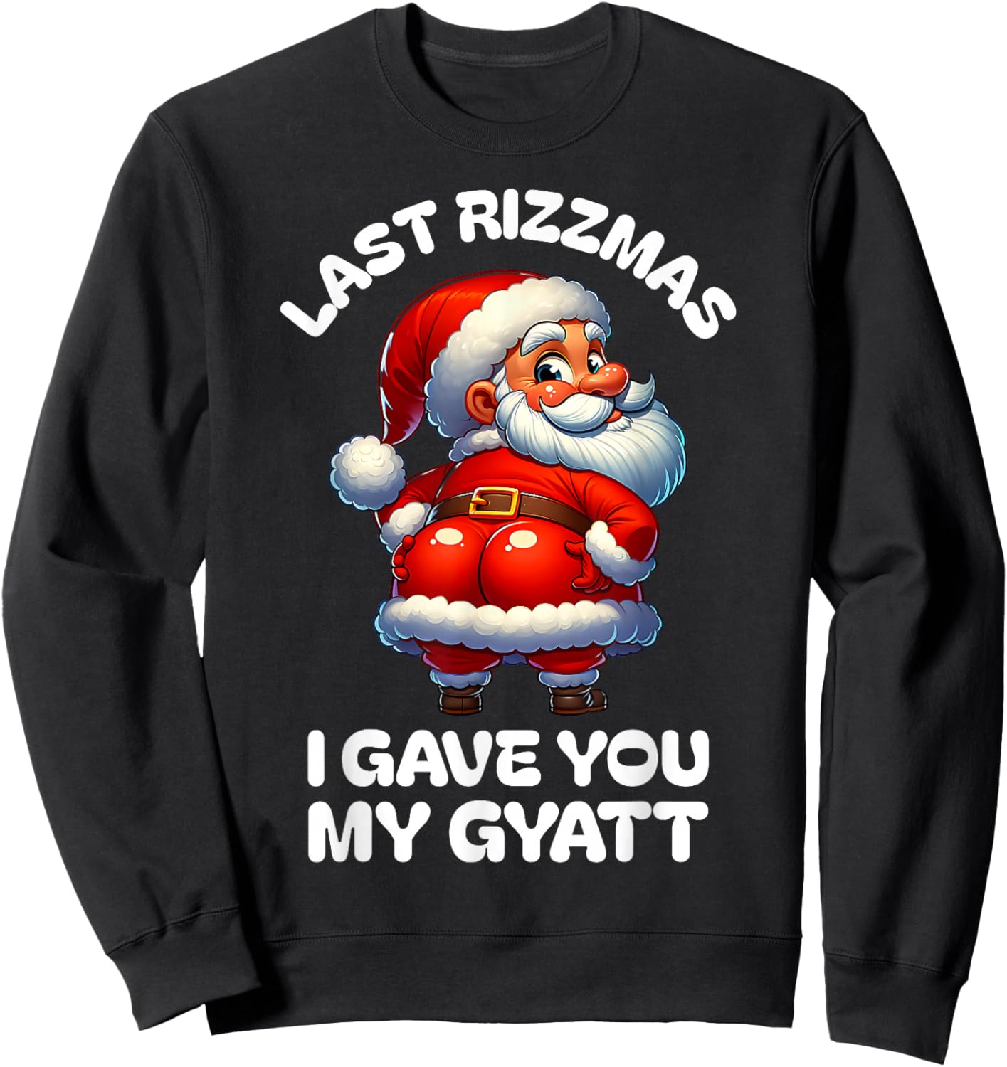 Last Rizzmas I Gave You My Gyatt Funny Santa Naughty Xmas Sweatshirt - Sweatshirt | Black