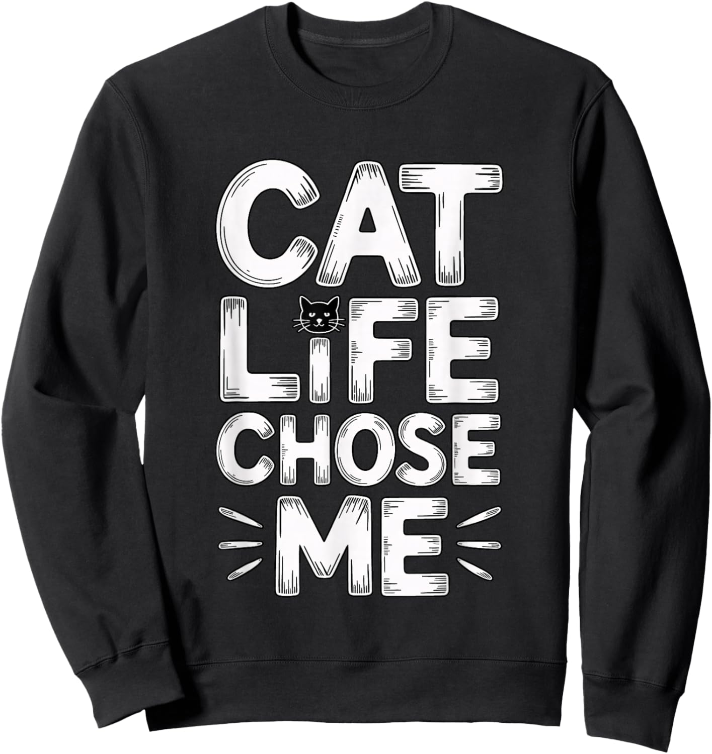 Cat Life Chose Me Sweatshirt - Sweatshirt | Black