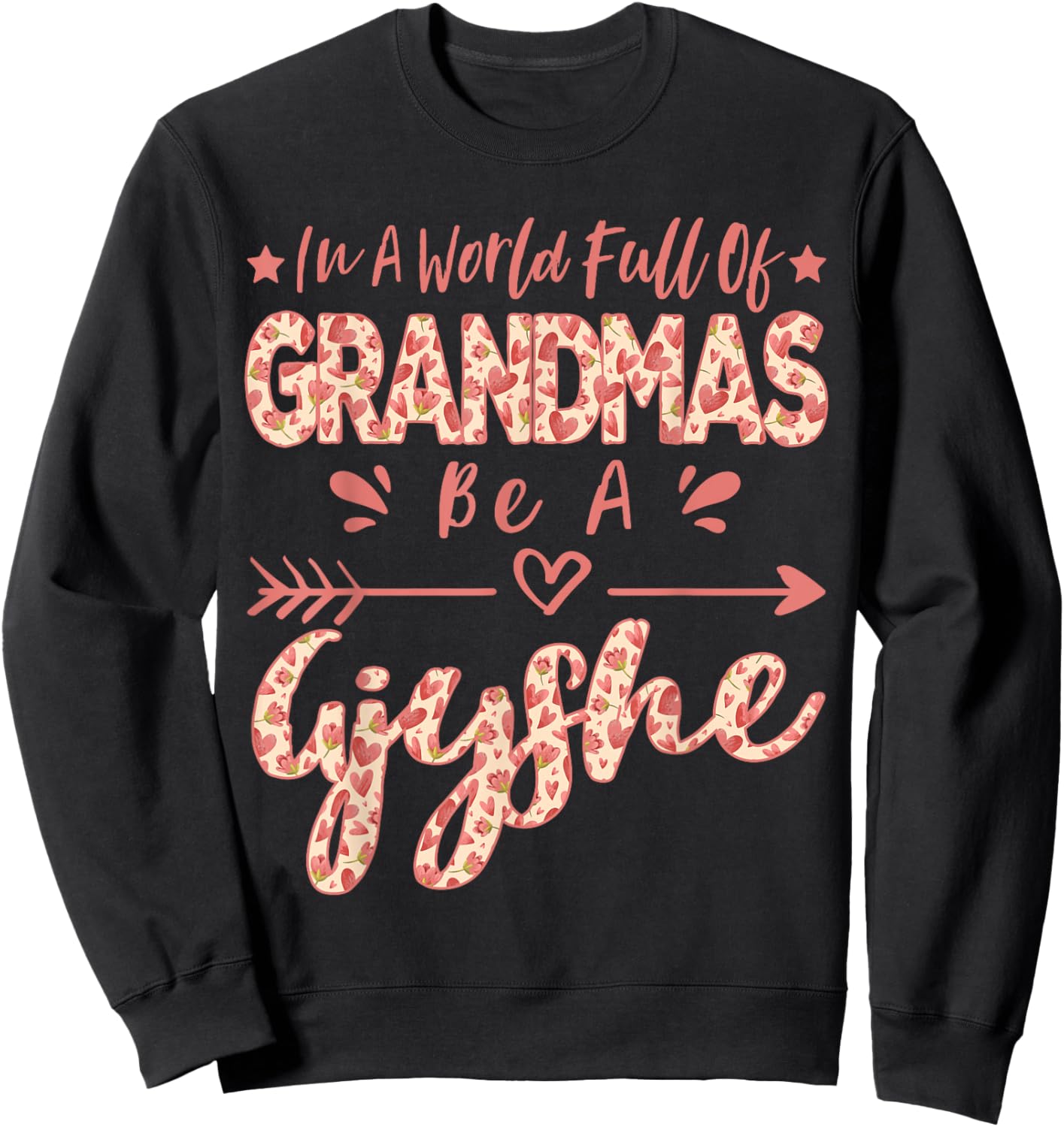 In A World Full Of Grandmas Be A Gjyshe Albanian Grandma Sweatshirt - Sweatshirt | Black