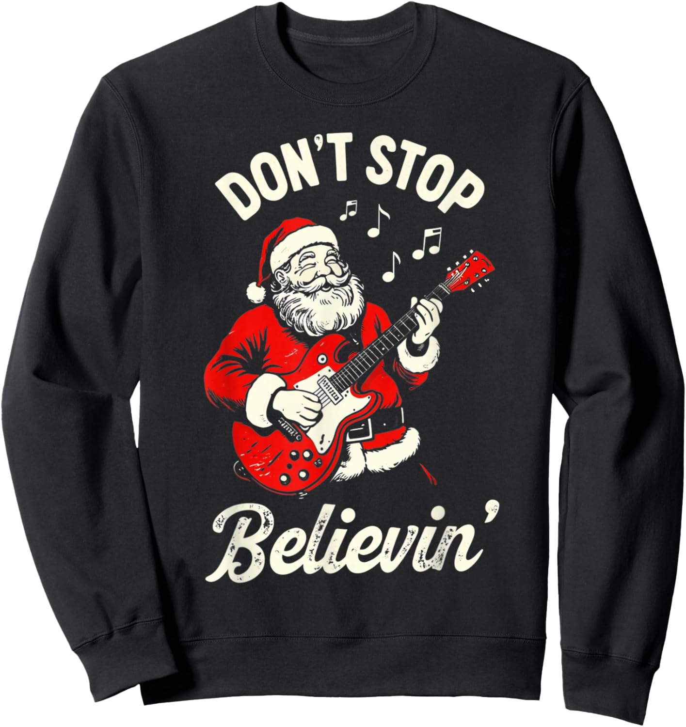 Don't stop believing funny Santa playing guitar Christmas Sweatshirt - Sweatshirt | Black