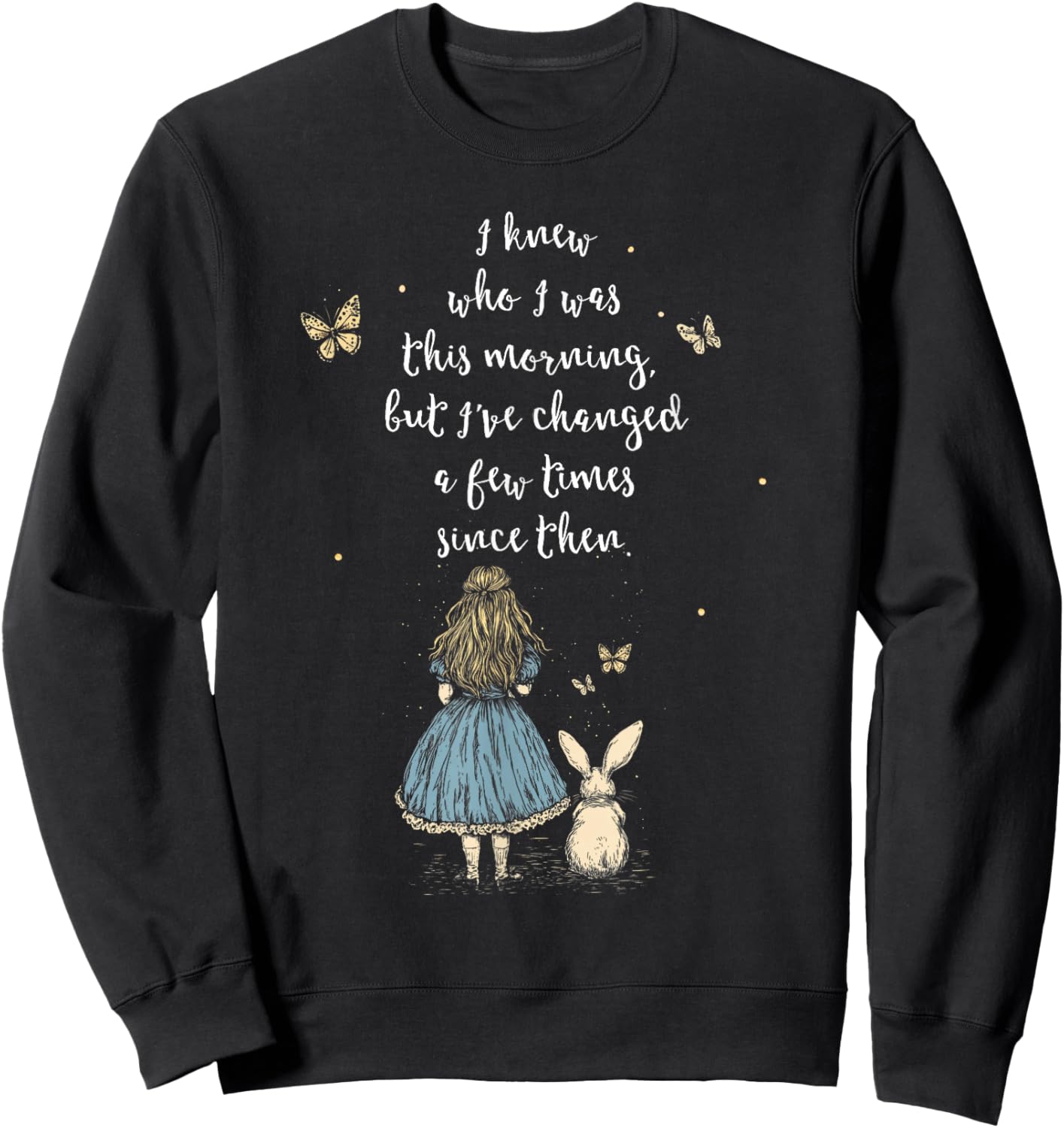 Alice in Wonderland Quote - Whimsical Fantasy World Rabbit , black, S Sweatshirt - Sweatshirt | Black