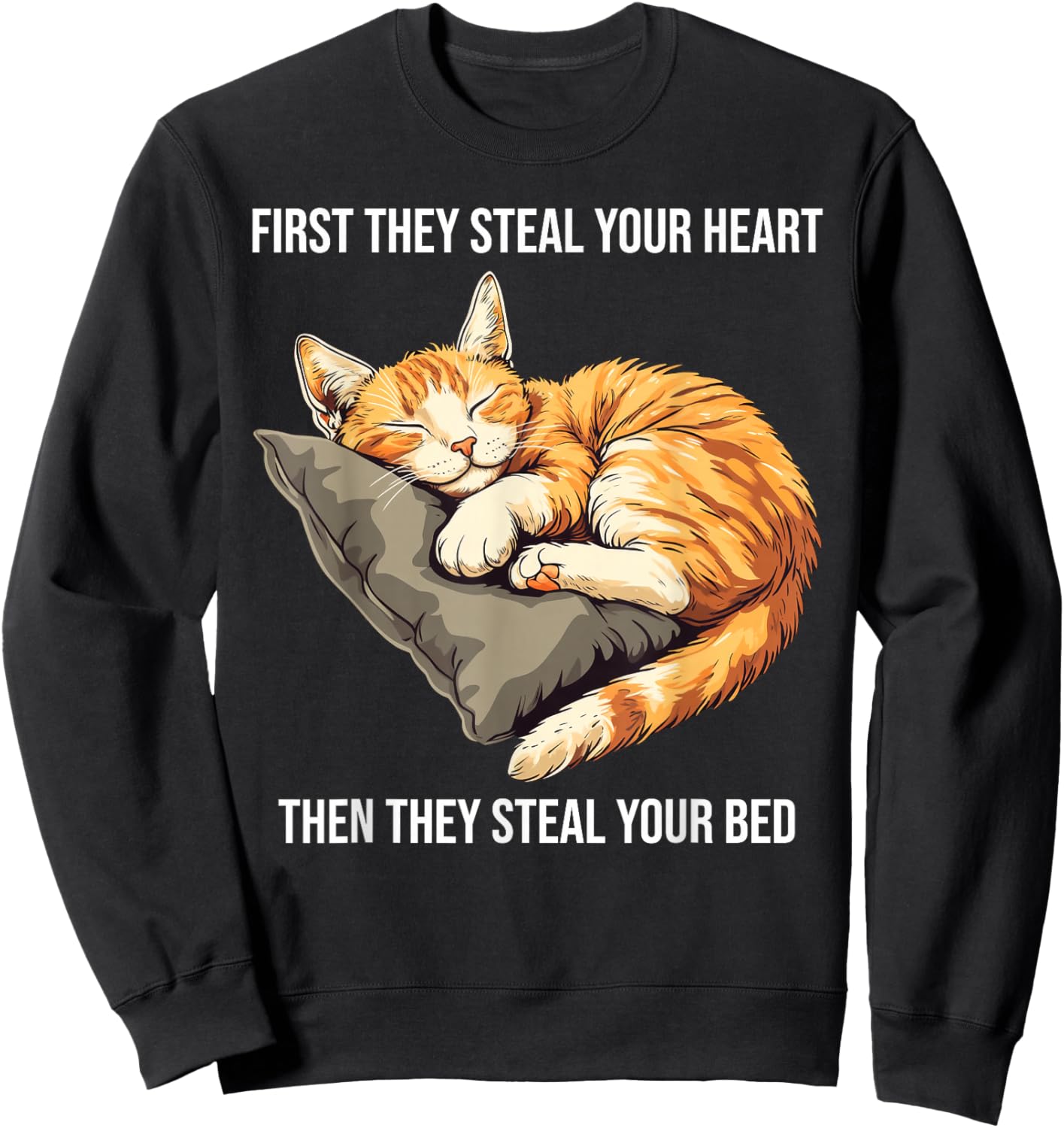 Funny Cat First They Steal Your Heart Sweatshirt - Sweatshirt | Black