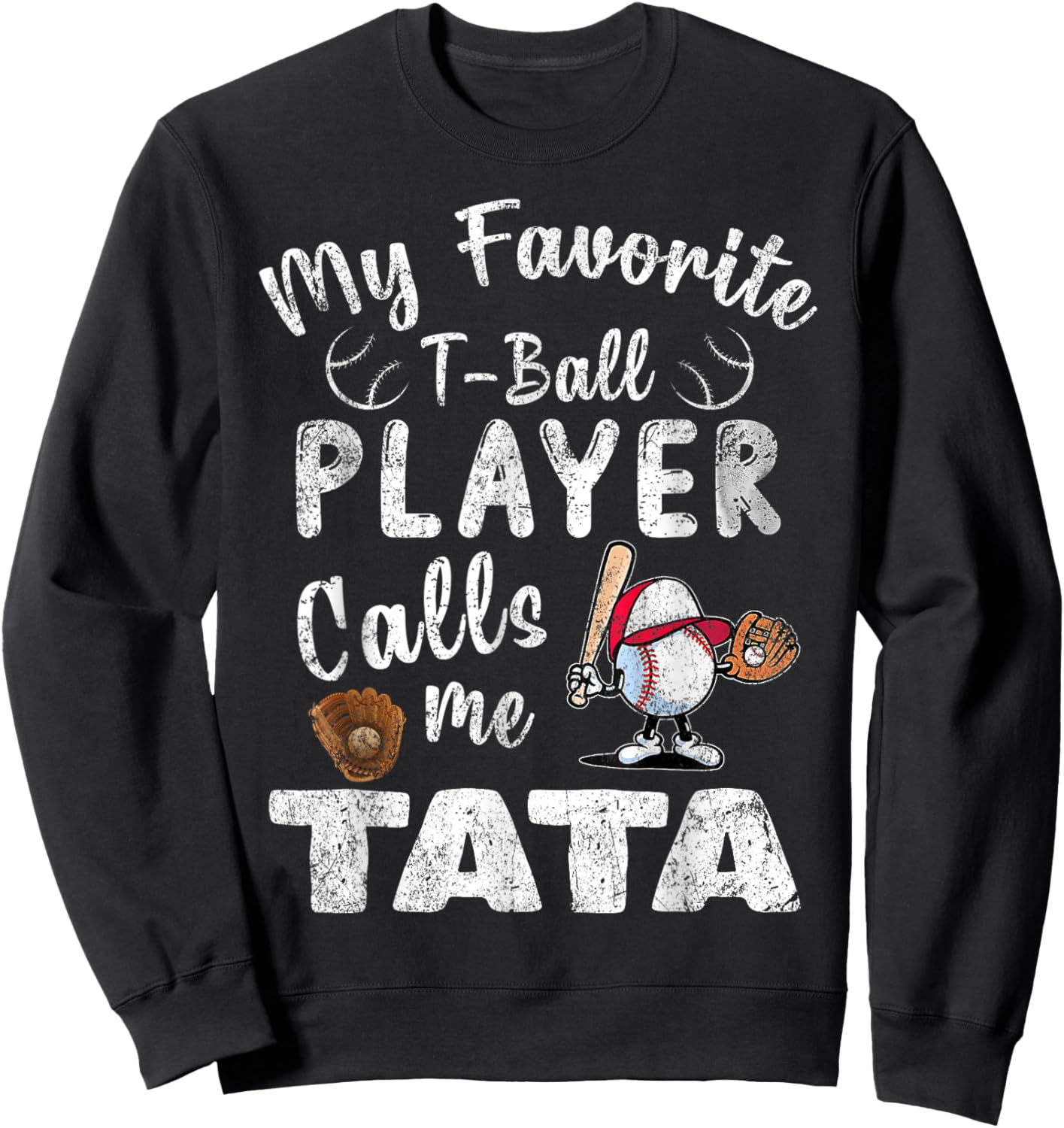 My Favorite T-Ball Player Calls Me Tata Sweatshirt - Sweatshirt | Black