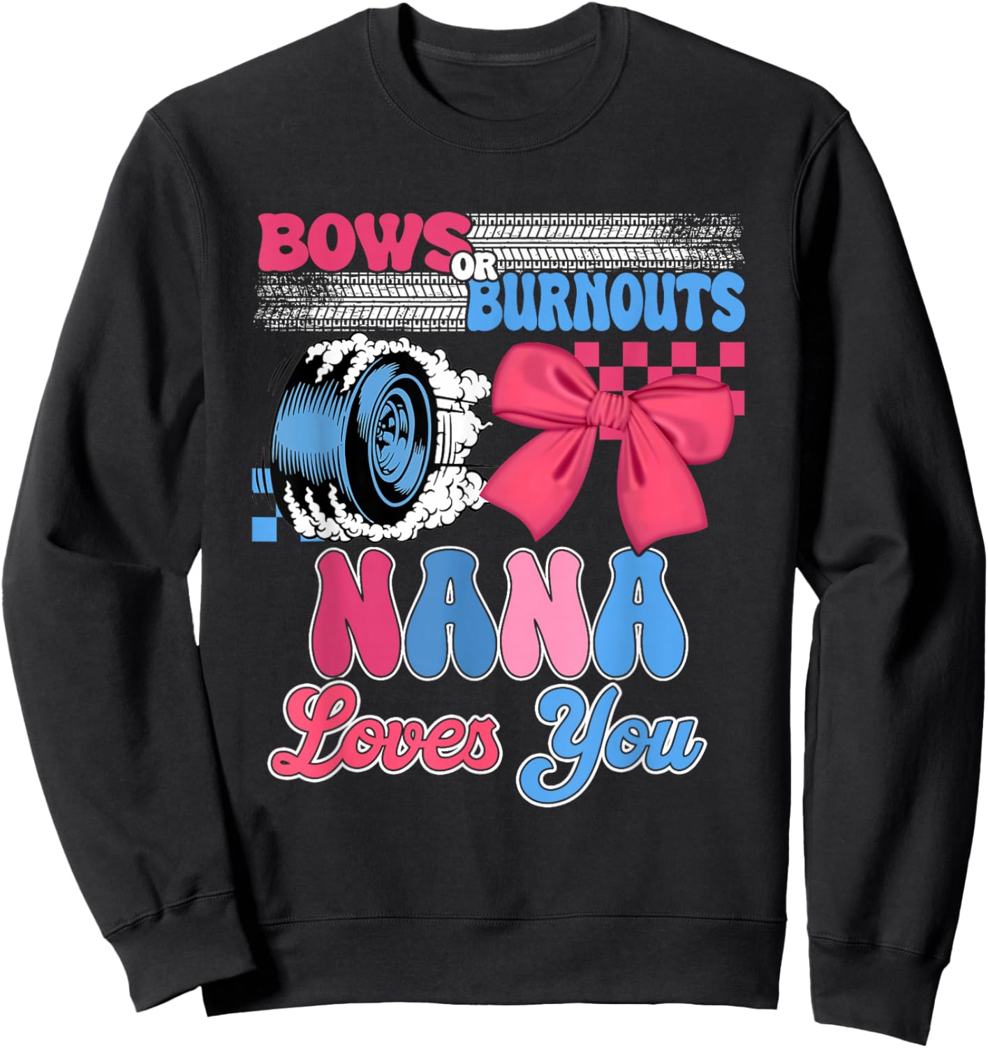 Burnouts or Bows Nana Loves You Gender Reveal Party Sweatshirt - Sweatshirt | Black