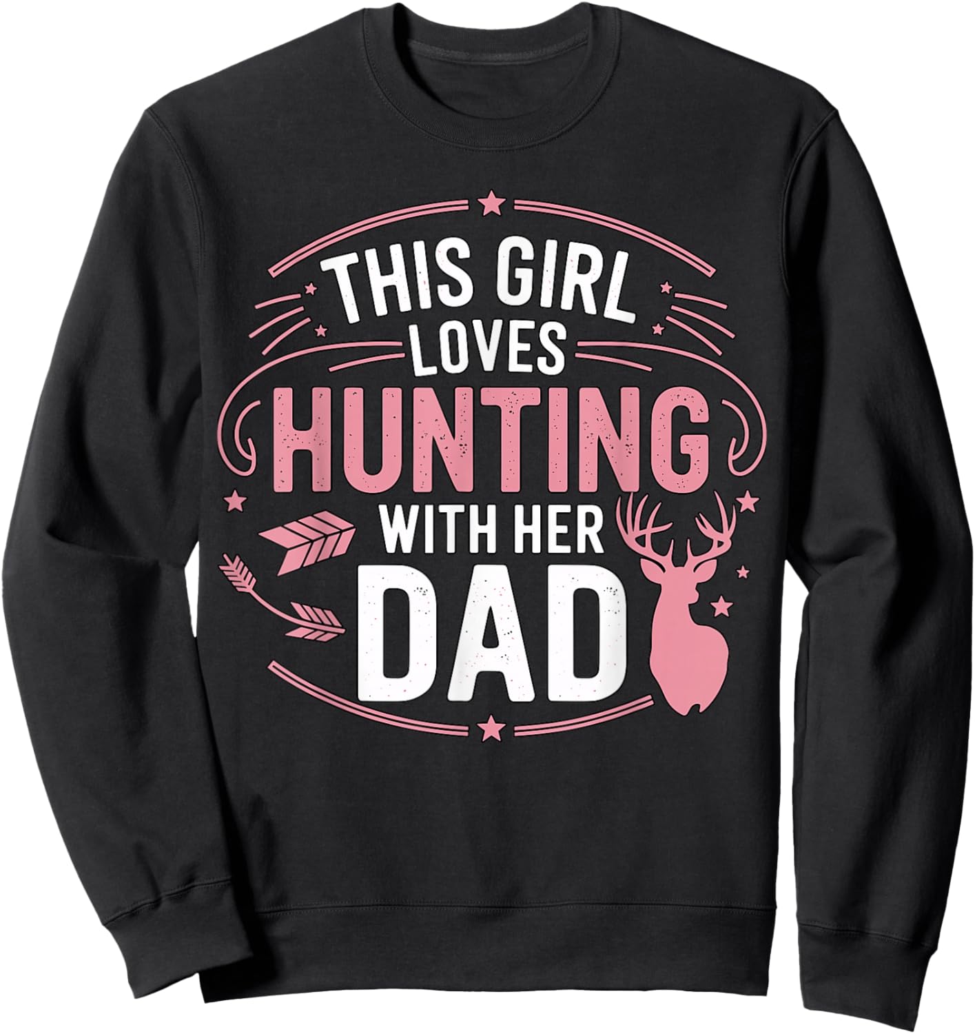 This Girl Loves Hunting with Her Dad Pink Deer Hunter Sweatshirt - Sweatshirt | Black