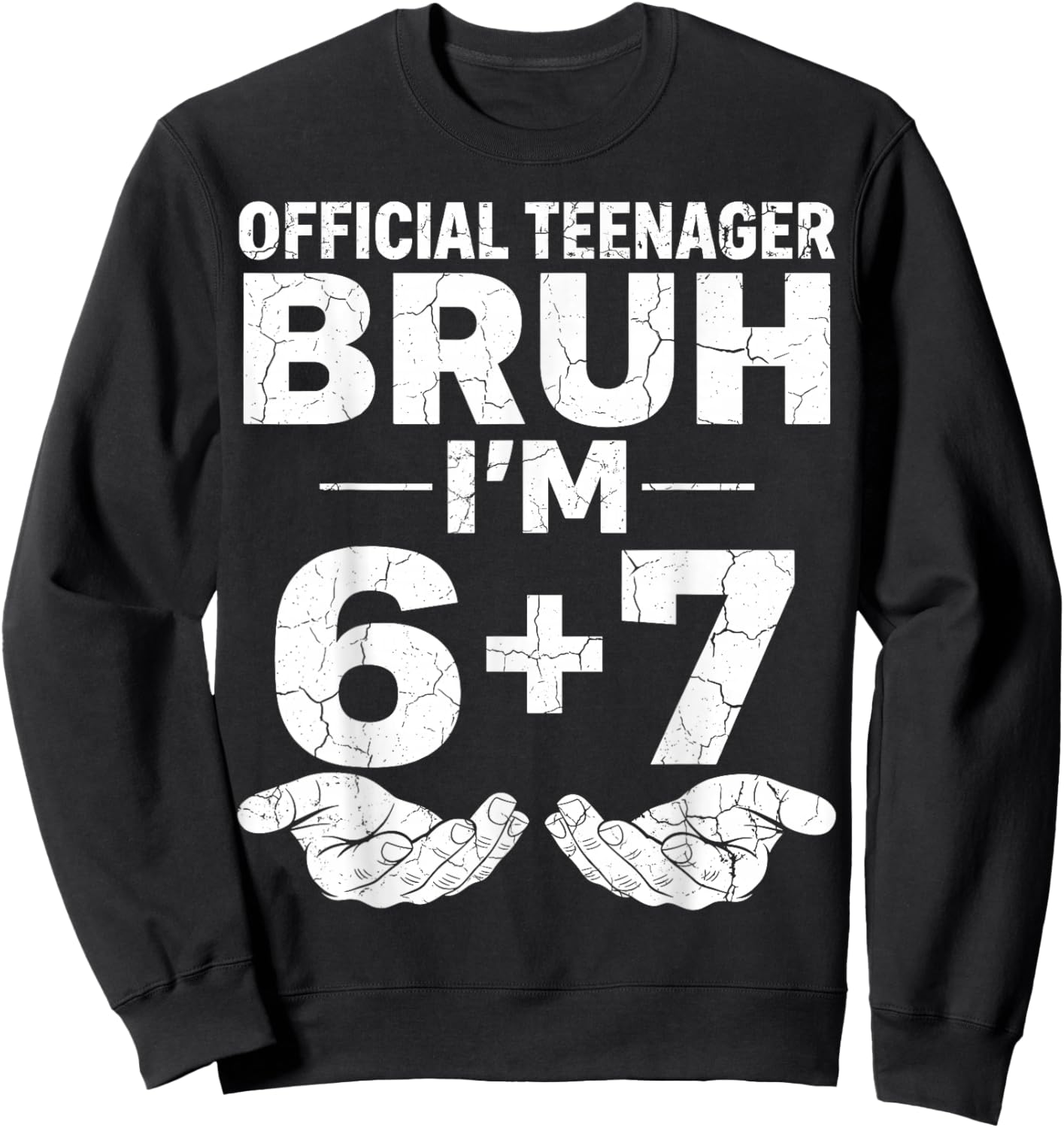 13th Birthday Boy Official Teenager Bruh I'm 6 7 13 Birthday Sweatshirt - Sweatshirt | Black