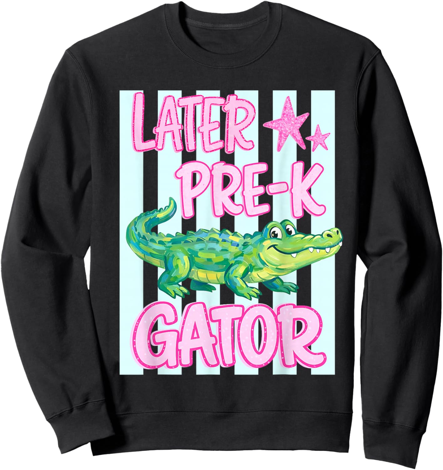 Later Pre K Gator Alligator Funny Meme Last Day of School Sweatshirt - Sweatshirt | Black