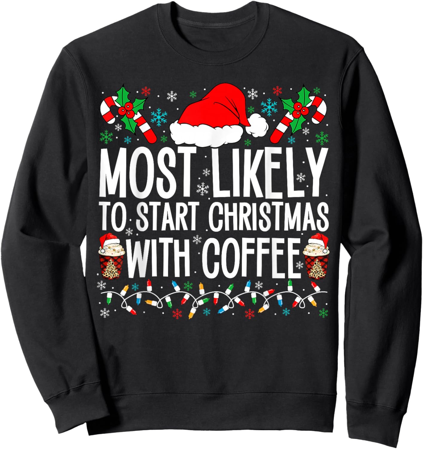 Most Likely To Start Christmas With Coffee Funny Family Xmas Sweatshirt - Sweatshirt | Black