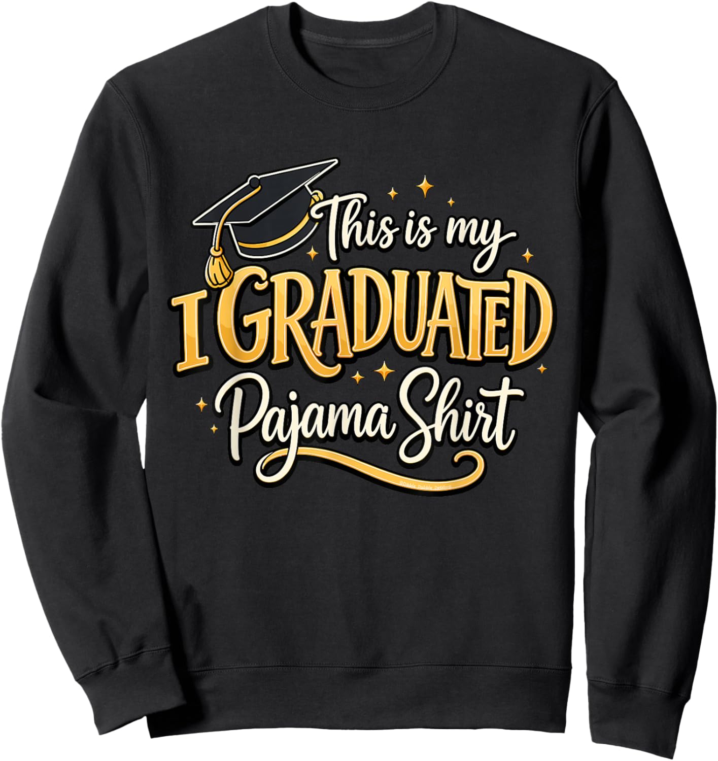 Graduate This is My I Graduated Pajama Shirt Graduation Sweatshirt - Sweatshirt | Black