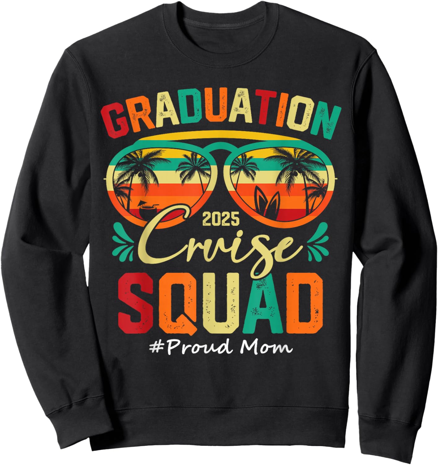 Graduation Cruise Squad 2025 Proud Mom Funny Cruising Sweatshirt - Sweatshirt | Black