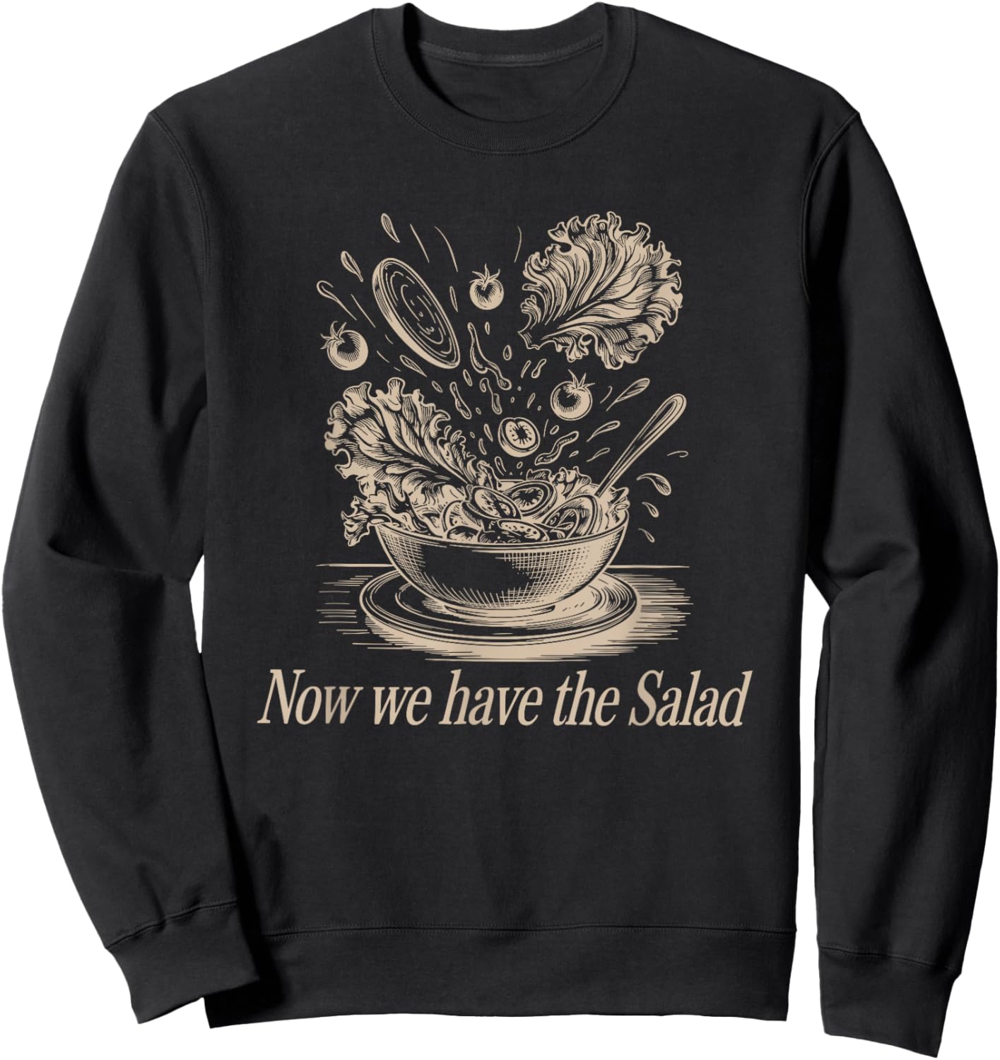 Lustiger Denglisch Spruch Now We Have The Salad Sweatshirt - Sweatshirt | Black