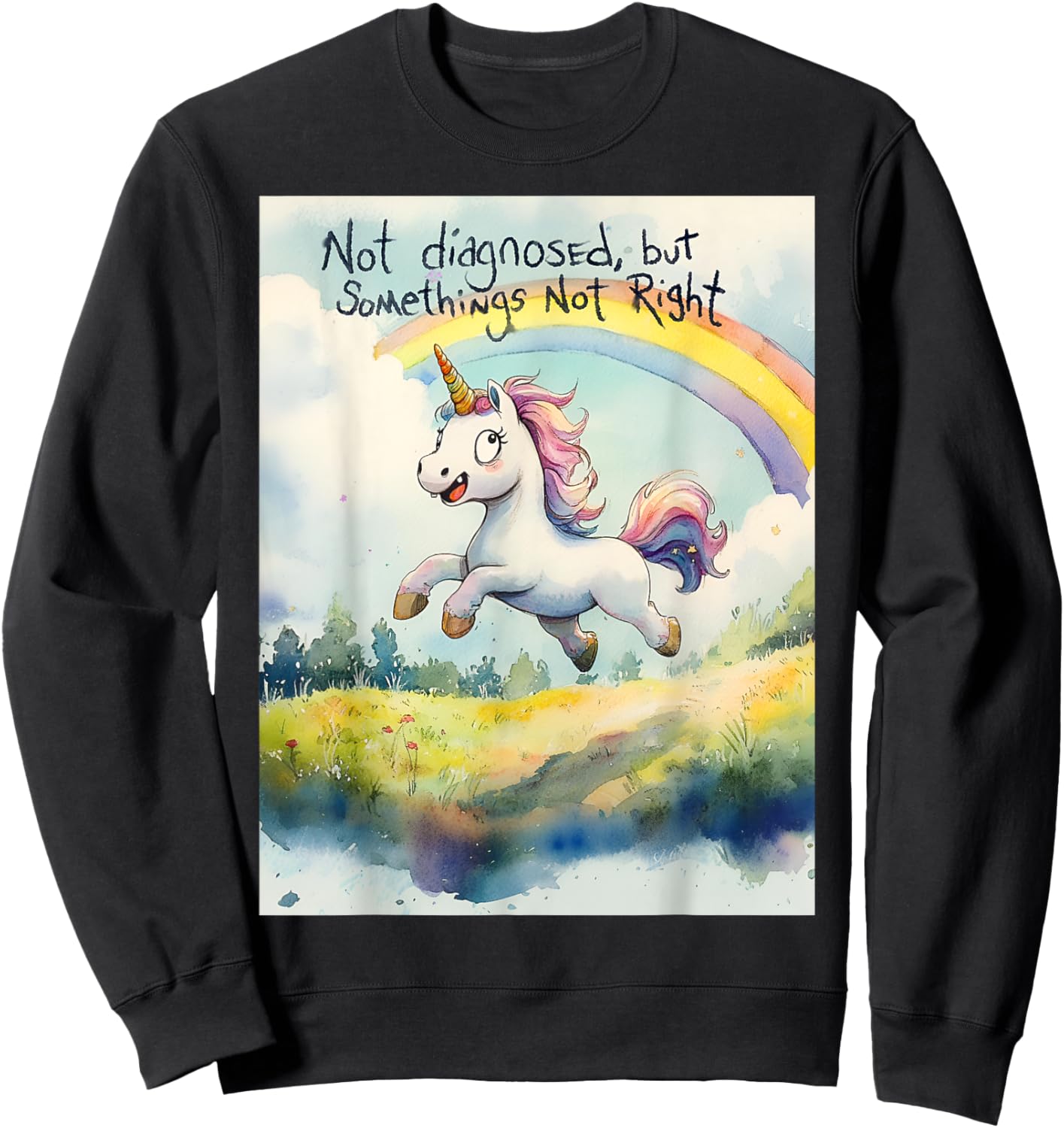 Undiagnosed But Something Ain't Right Unicorn Funny Saying Sweatshirt - Sweatshirt | Black