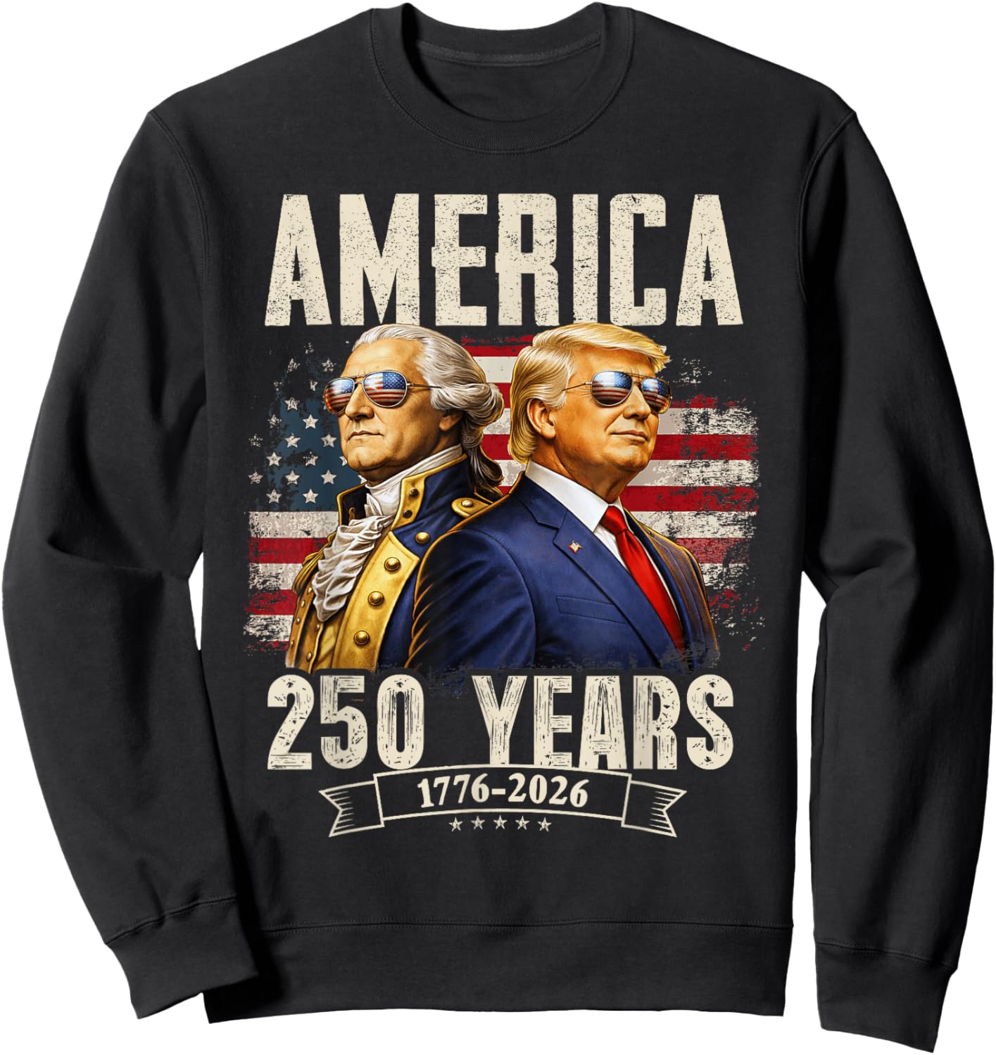 Funny 250 Years America Anniversary 250th Trump Washington Sweatshirt - Sweatshirt | Black