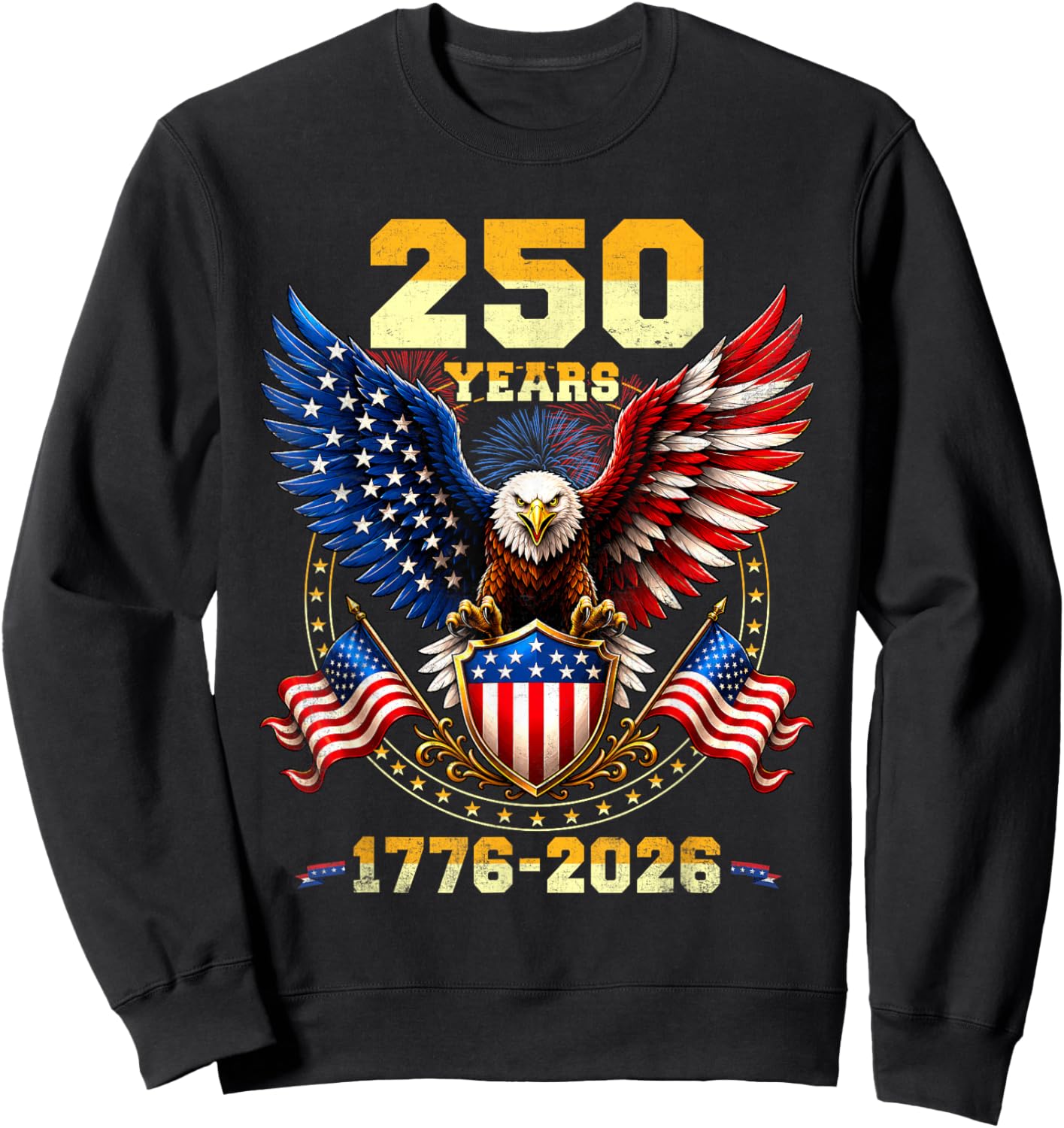250 Years American 1776 2026 250th 4th July Independence Day Sweatshirt - Sweatshirt | Black