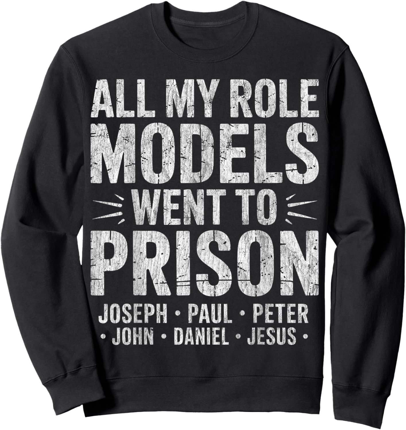 All My Role Models Went to Prison Christian Sweatshirt - Sweatshirt | Black