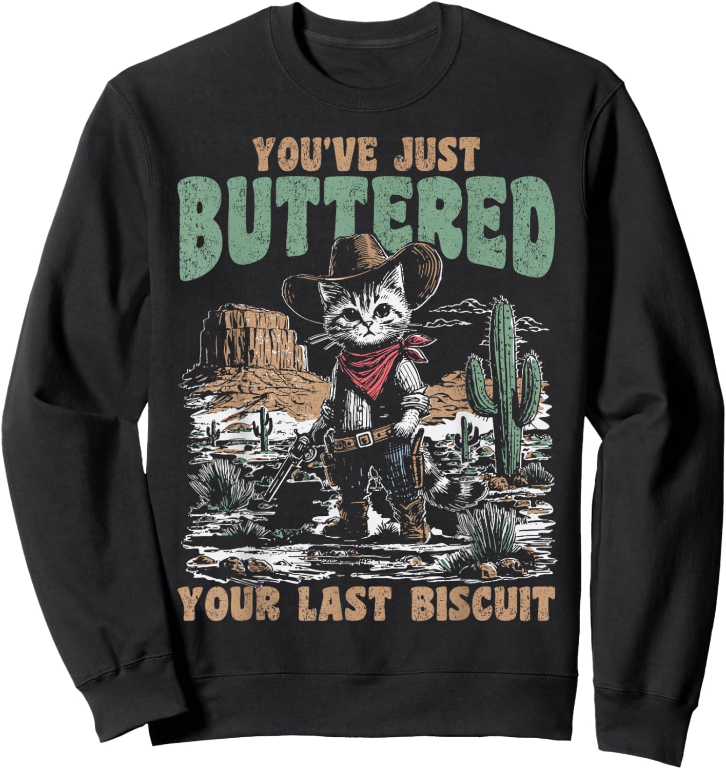 You've Just Buttered Your Last Biscuit Western Cat Cowboy Sweatshirt - Sweatshirt | Black