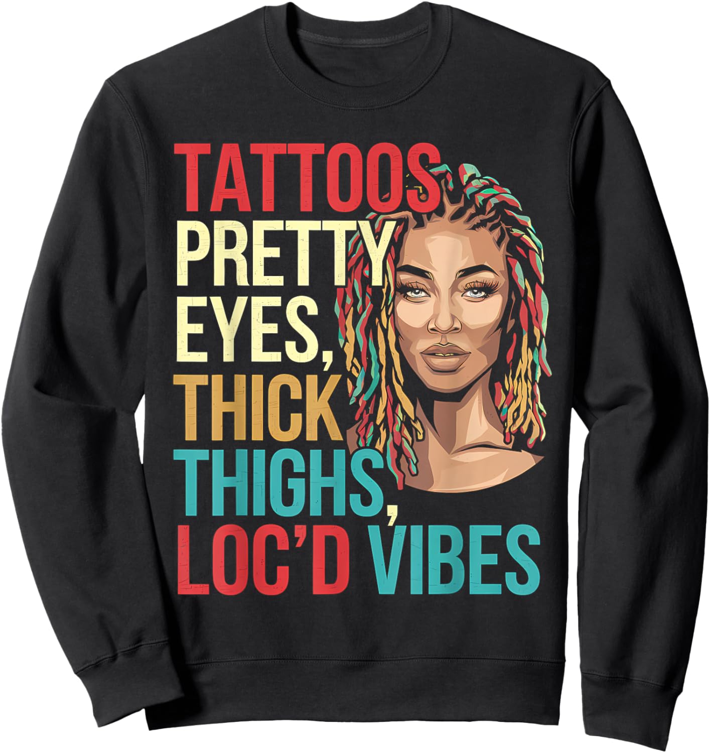 Locd Tattoos Pretty Eyes Thick Thighs Loc'd Vibes Locs Hair Sweatshirt - Sweatshirt | Black