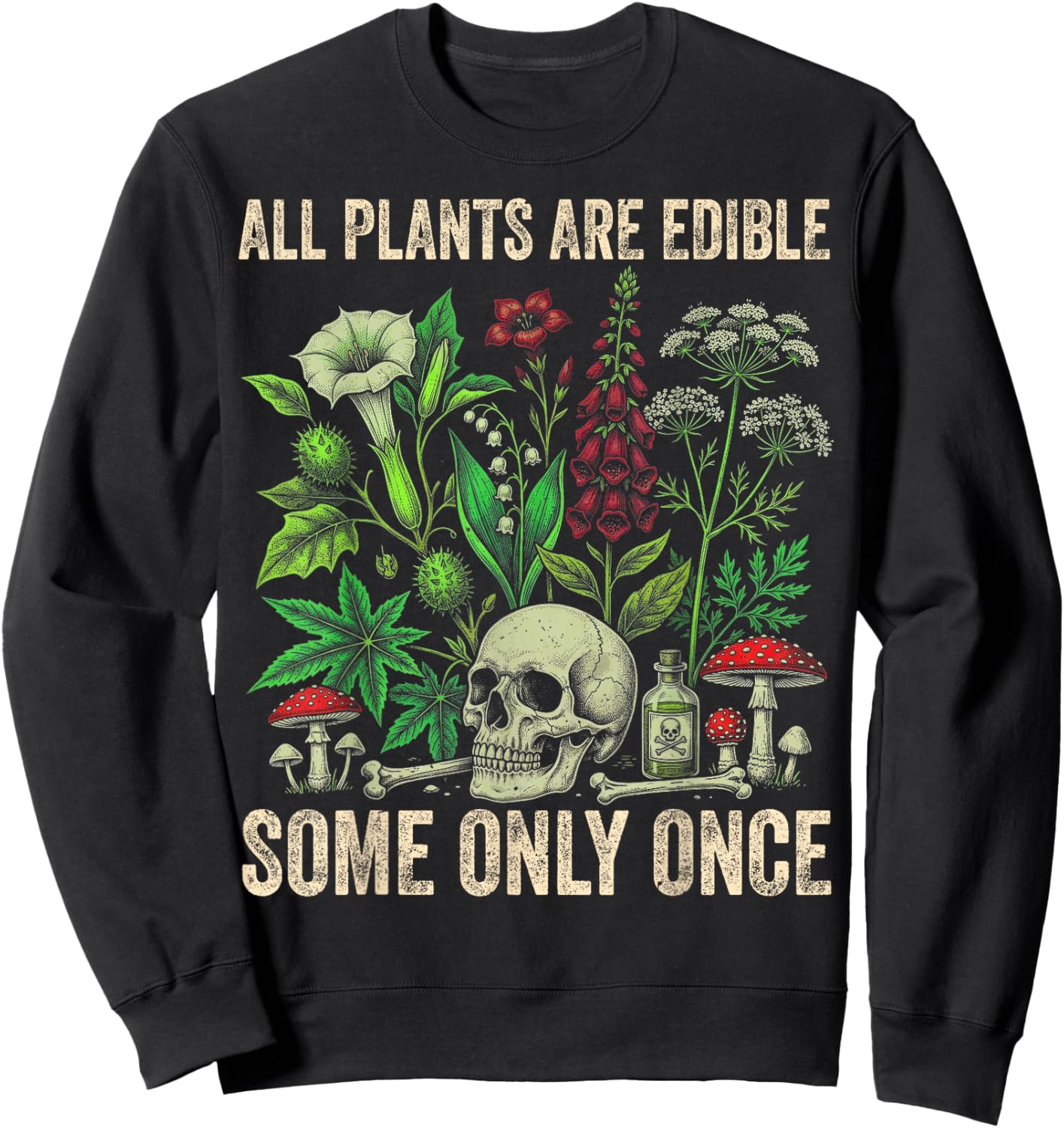 All Plants are Edible Some Only Once Funny Men Women Sweatshirt - Sweatshirt | Black