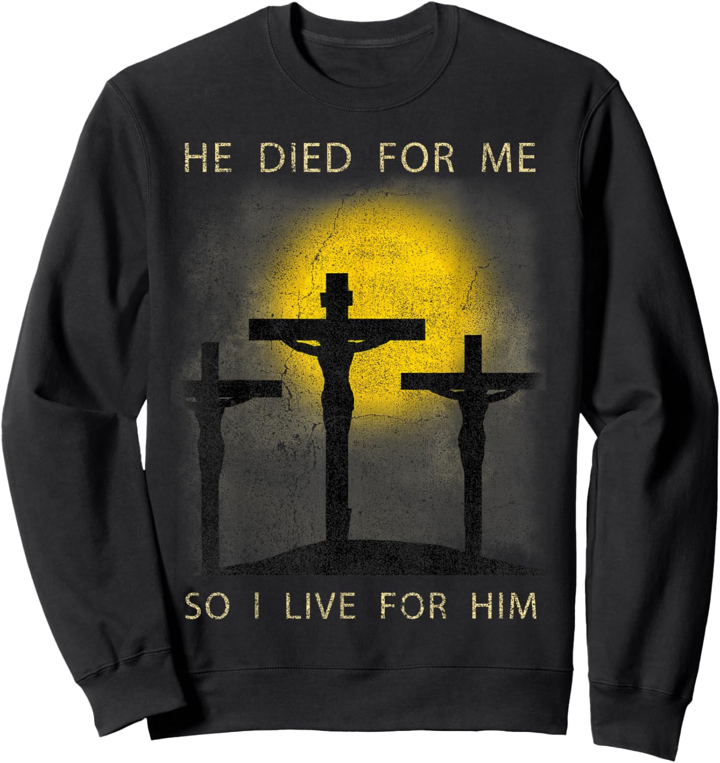 He Died for Me So I live Christian Cross Bible Lover Sweatshirt - Sweatshirt | Black