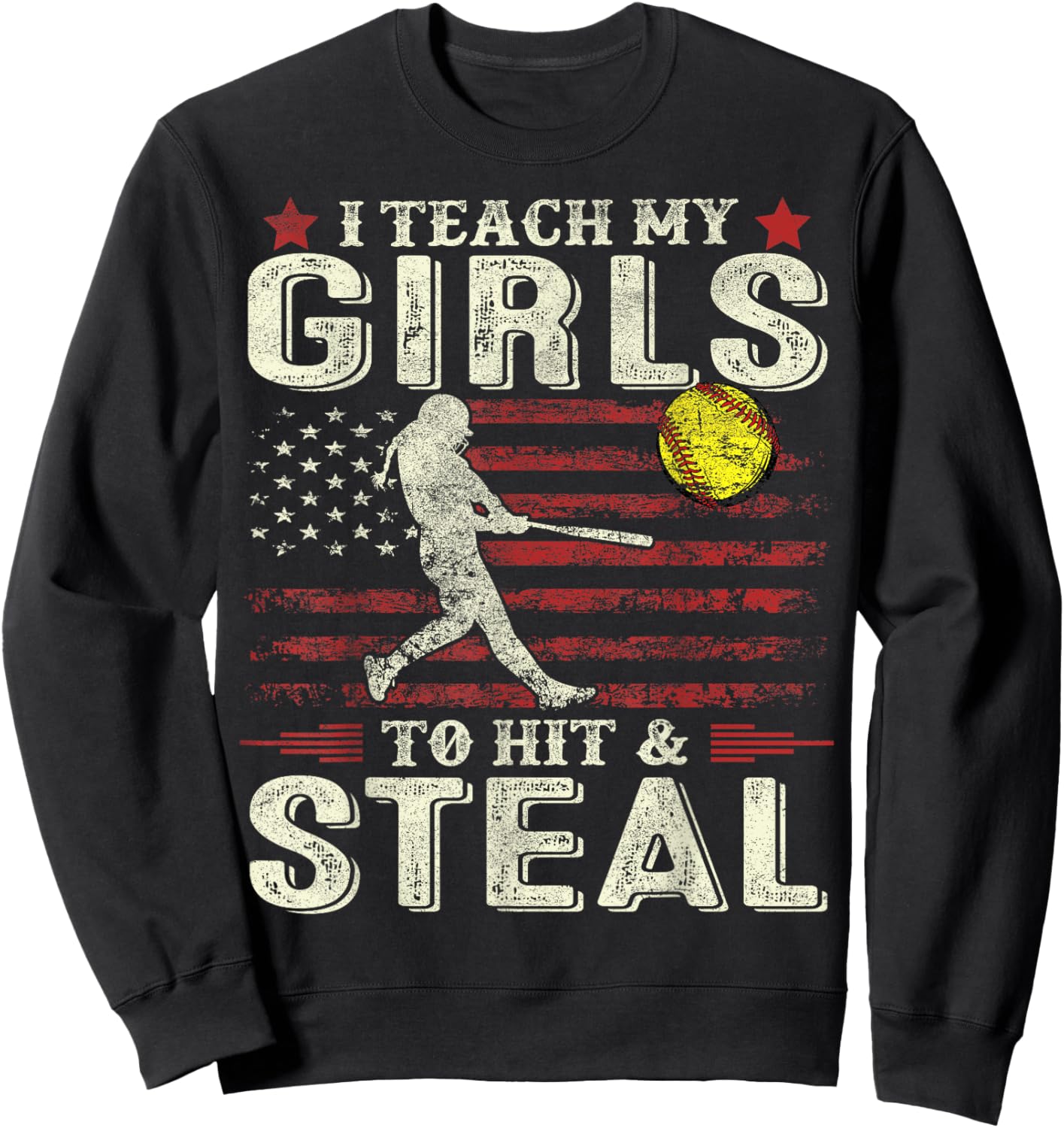 Softball Dad Mom US Flag I Teach My Girls To Hit And Steal Sweatshirt - Sweatshirt | Black