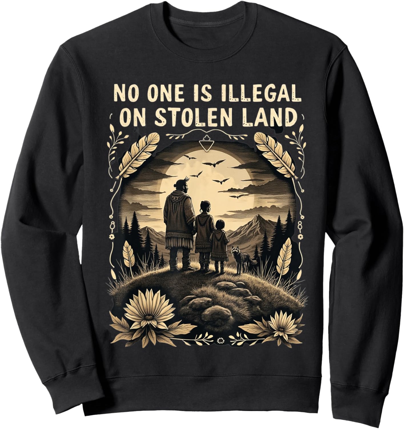 Native Americans No One Is Illegal on Stolen Land Sweatshirt - Sweatshirt | Black
