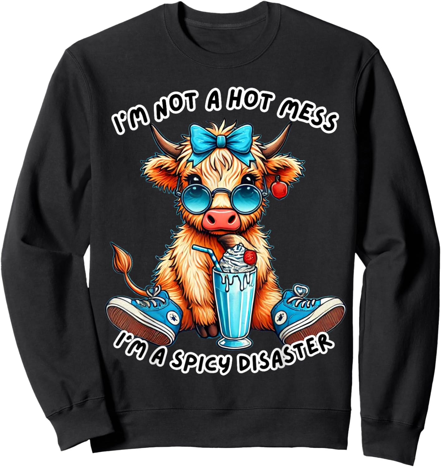 I'm Not A Hot Mess In A Spicy Disaster Cute Highland Cow Sweatshirt - Sweatshirt | Black