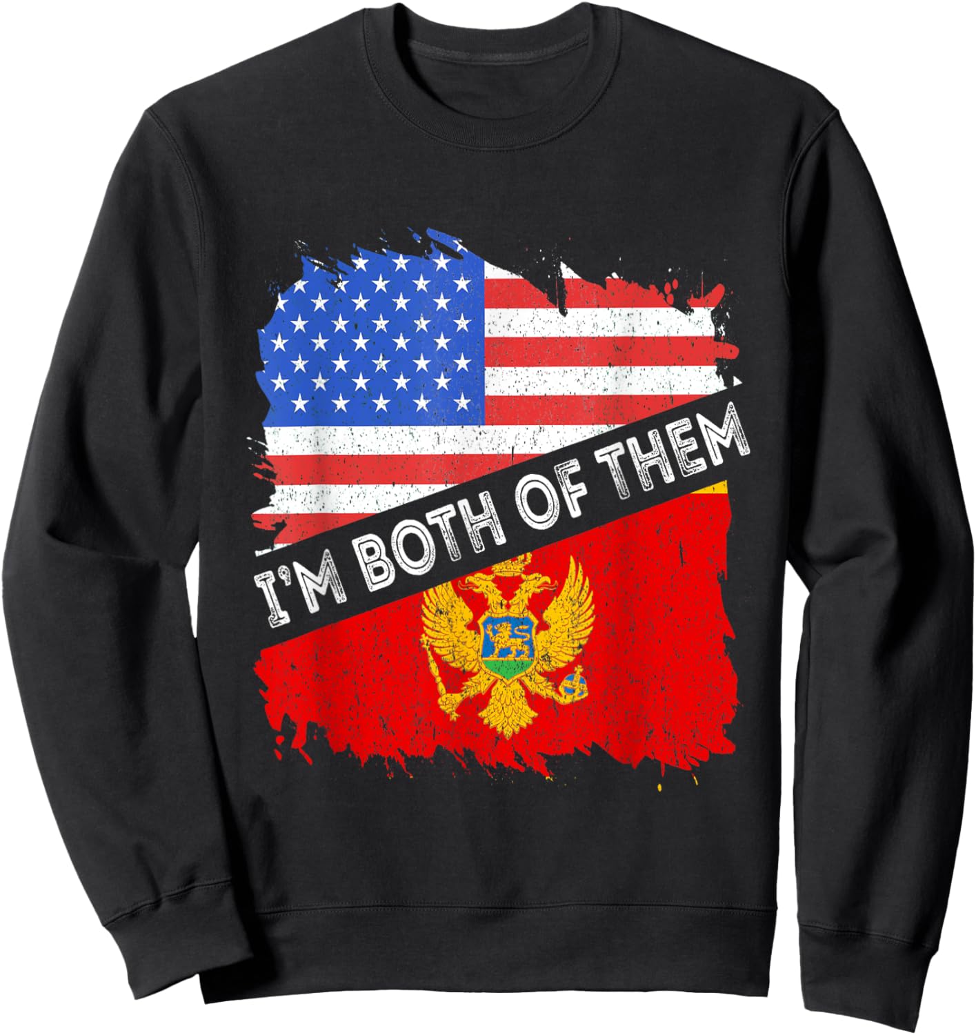 Montenegro Flag I'm Both Of Them America Montenegrin Pride Sweatshirt - Sweatshirt | Black