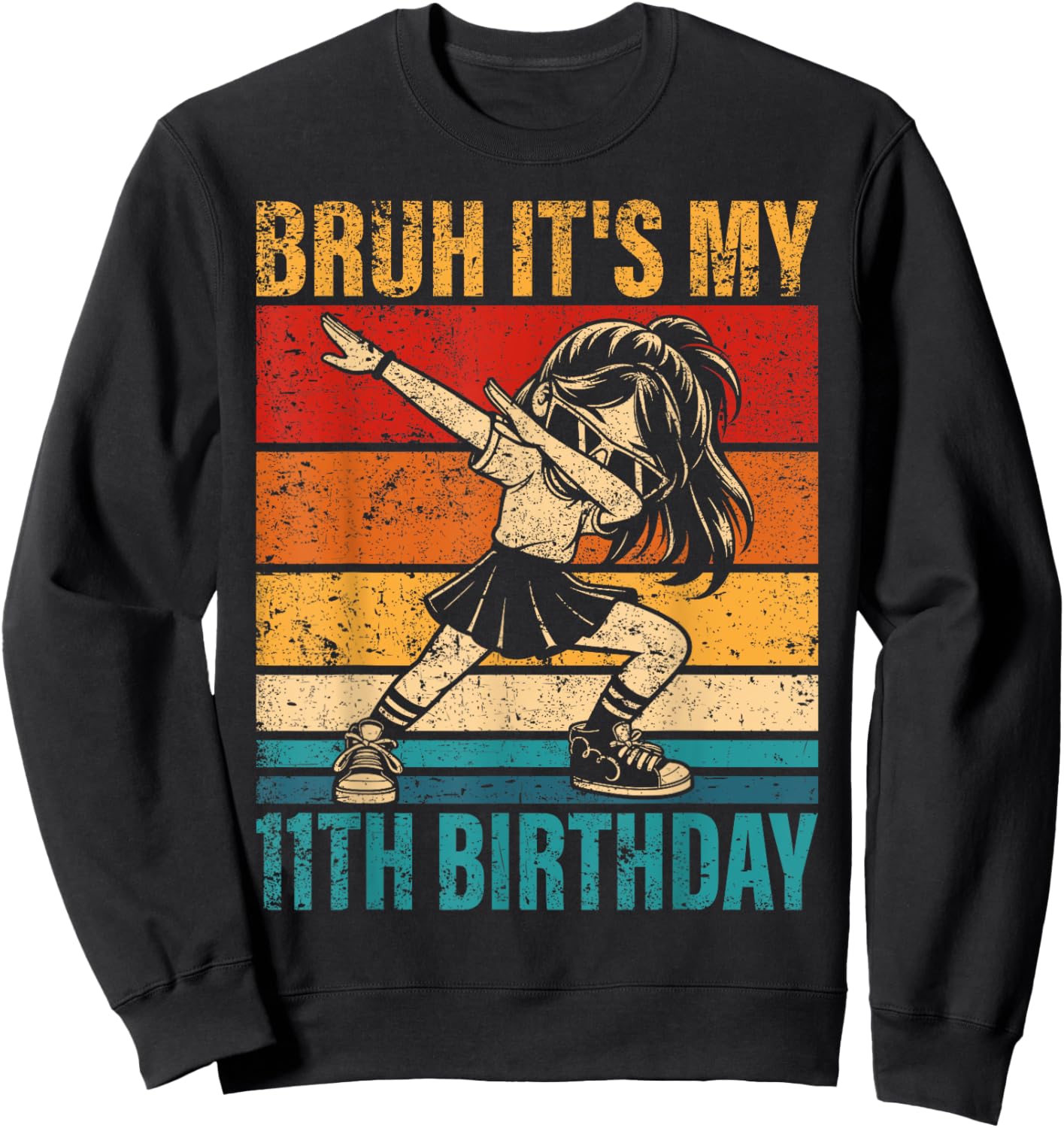 11 Year Old Birthday Dabbing Girl Bruh It's My 11th Birthday Sweatshirt - Sweatshirt | Black