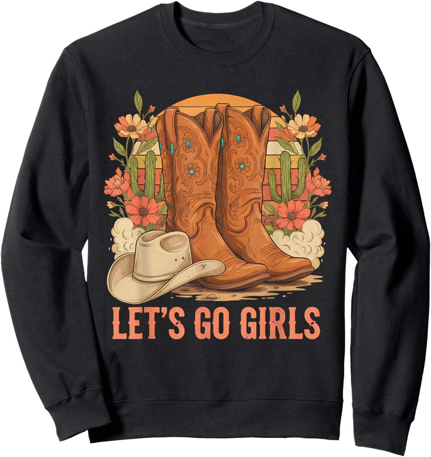 Country Girls Rodeo Woman Cowboy Hat Boot Lets Go Girls Sweatshirt - Sweatshirt | Black