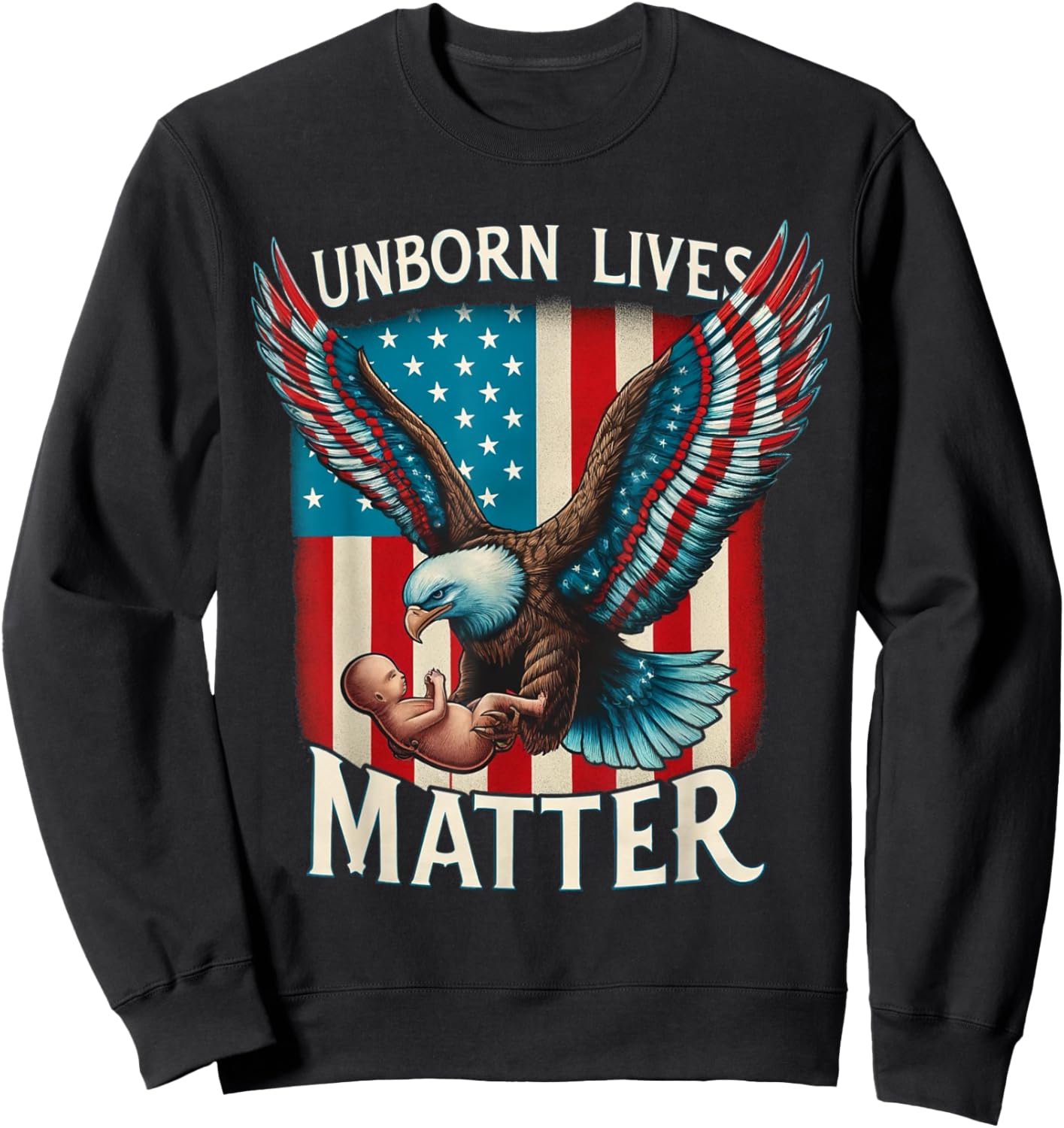 Patriotic American Unborn Lives Matter Pro-Life Catholic Men Sweatshirt - Sweatshirt | Black