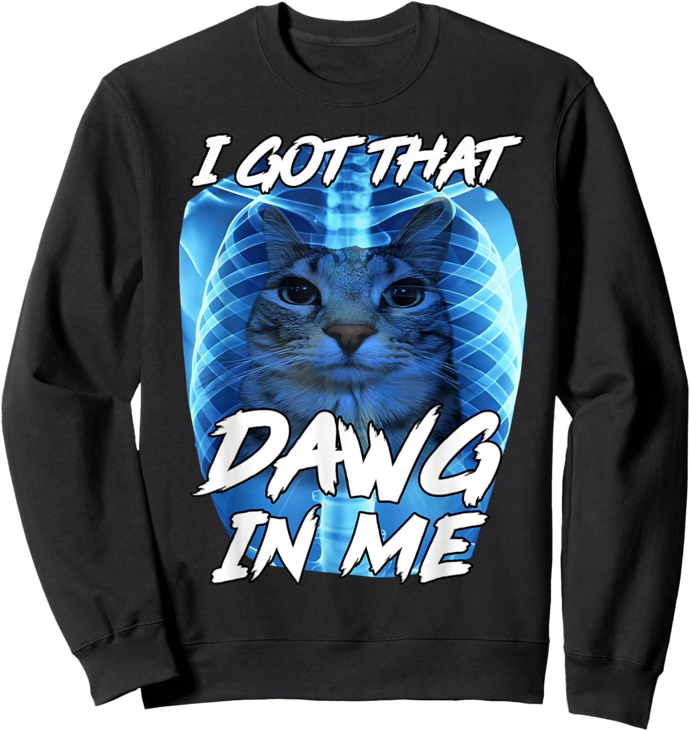 I Got That Dawg in Me Xray Cat Brainrot Funny Cat Meme Sweatshirt - Sweatshirt | Black