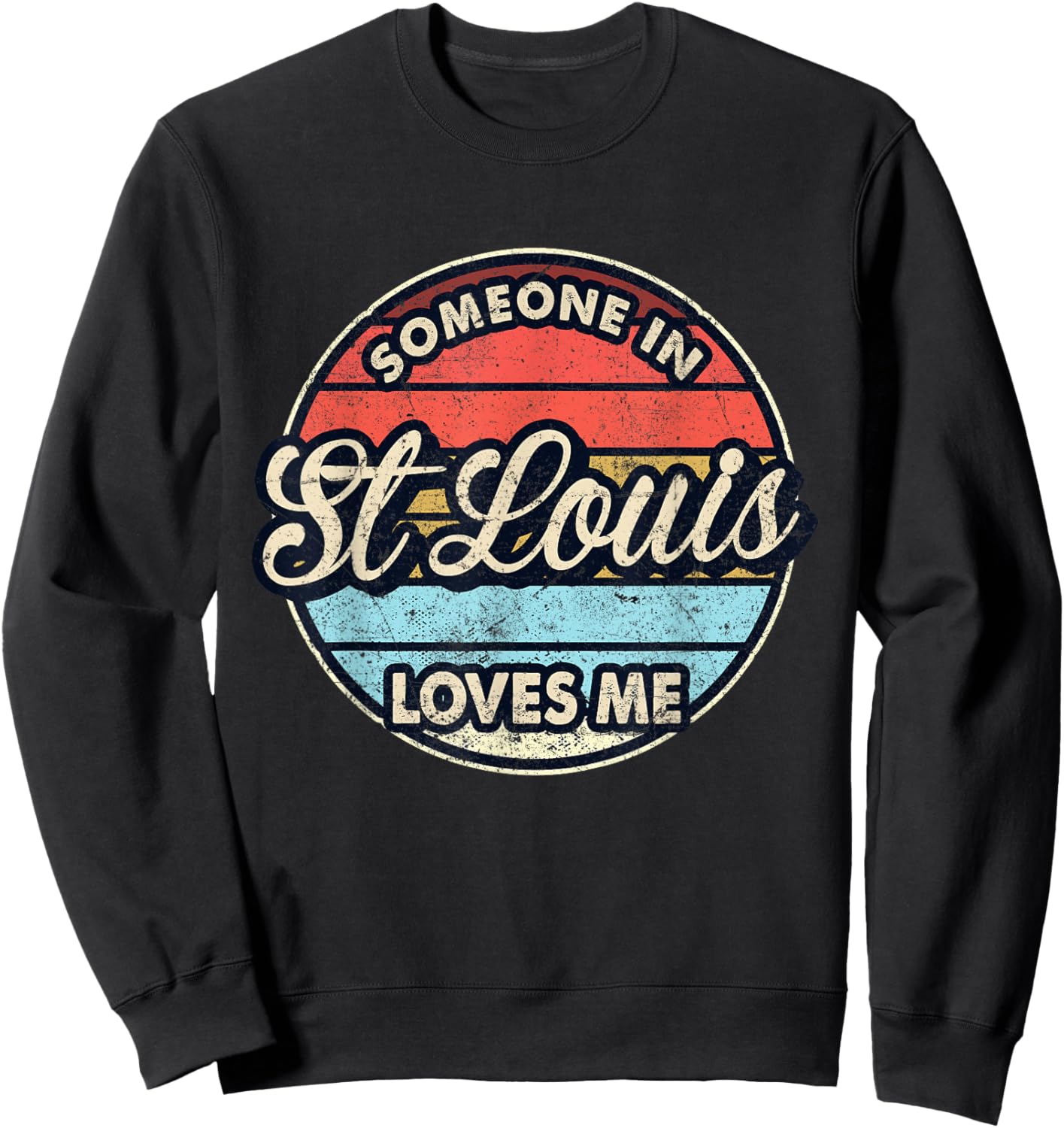 Someone In St Louis Loves Me City US USA Sweatshirt - Sweatshirt | Black