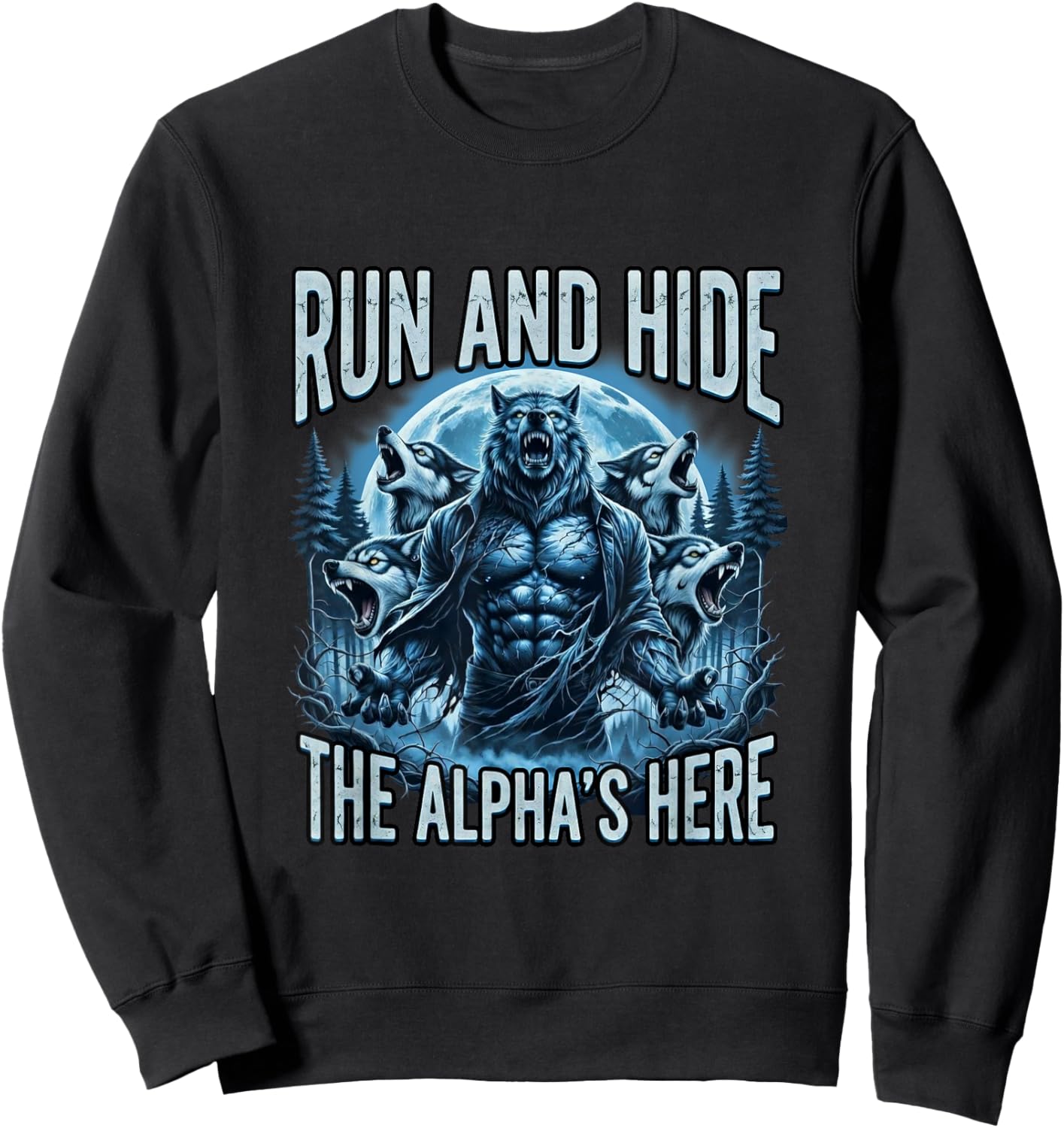 Féroce Run and Hide The Alpha's Here Loup-Garou Fantasy Sweatshirt - Sweatshirt | Black