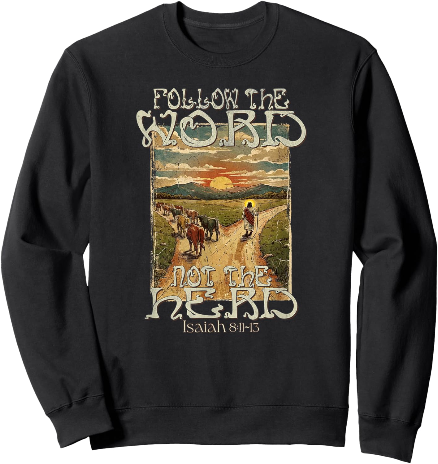 Follow The Word Not The Herd Isaiah 8:11-13 Christian Sweatshirt - Sweatshirt | Black