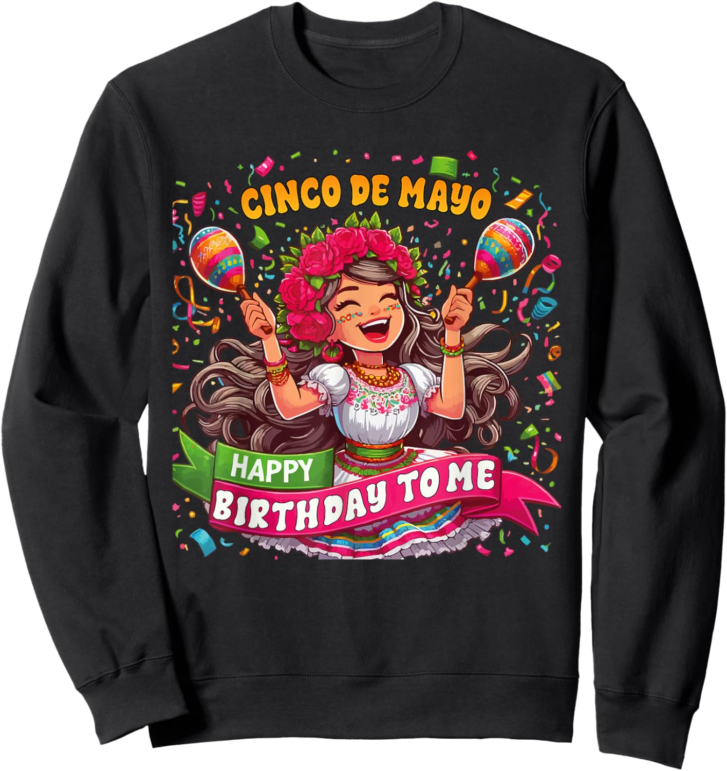 Happy Cinco De Mayo Birthday To Me Mexican Party Maracas Sweatshirt - Sweatshirt | Black