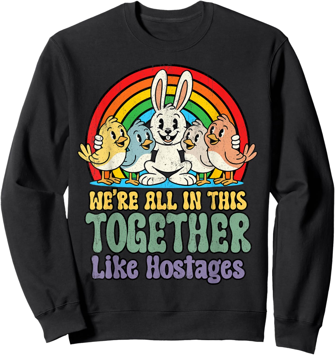 We're in This Together Like Hostages Bunny Cartoon Funny Sweatshirt - Sweatshirt | Black