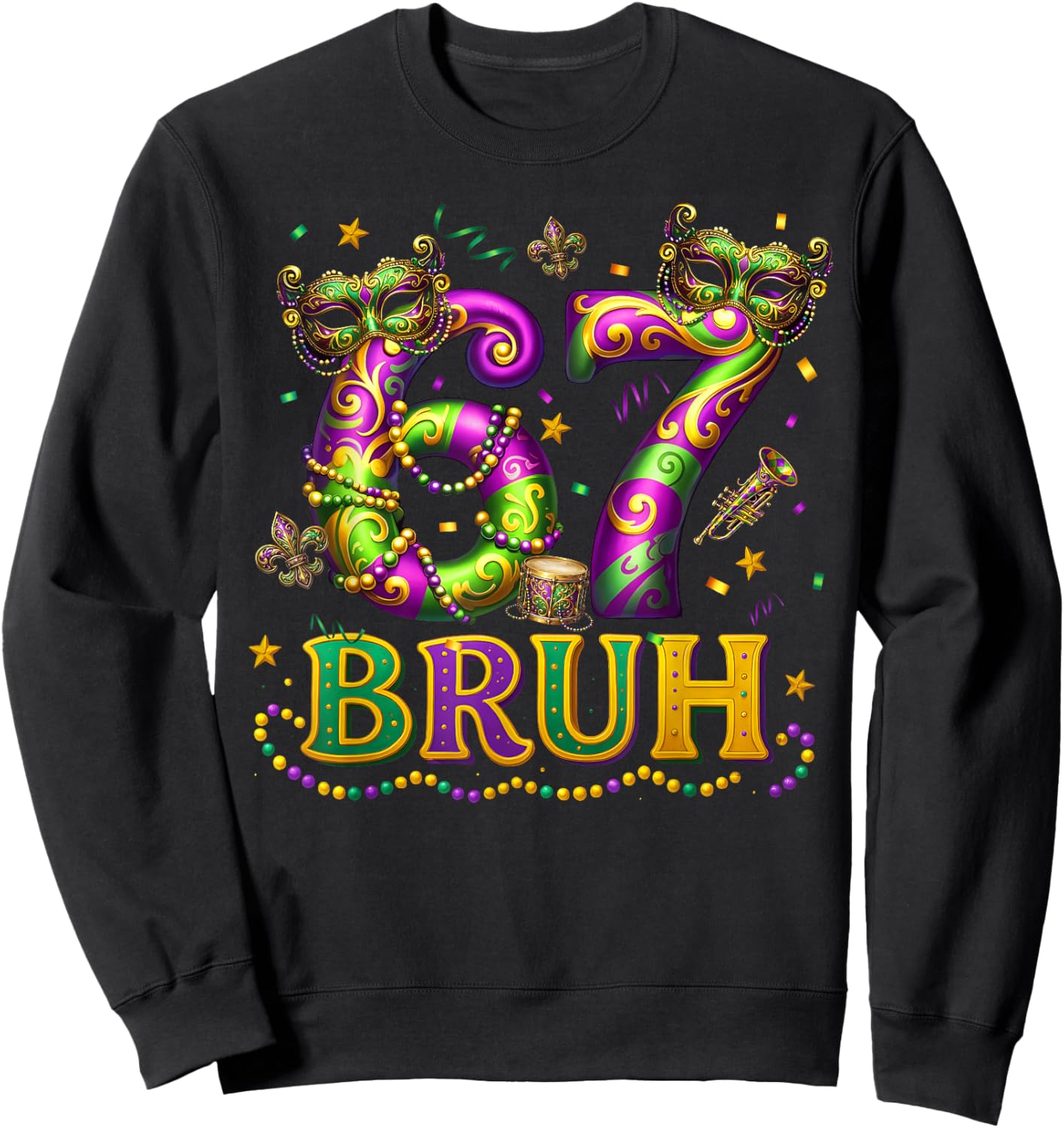 Mardi Gras 67 Six Seven Bruh Meme Slang Fleur De Lis Beads Sweatshirt - Sweatshirt | Black