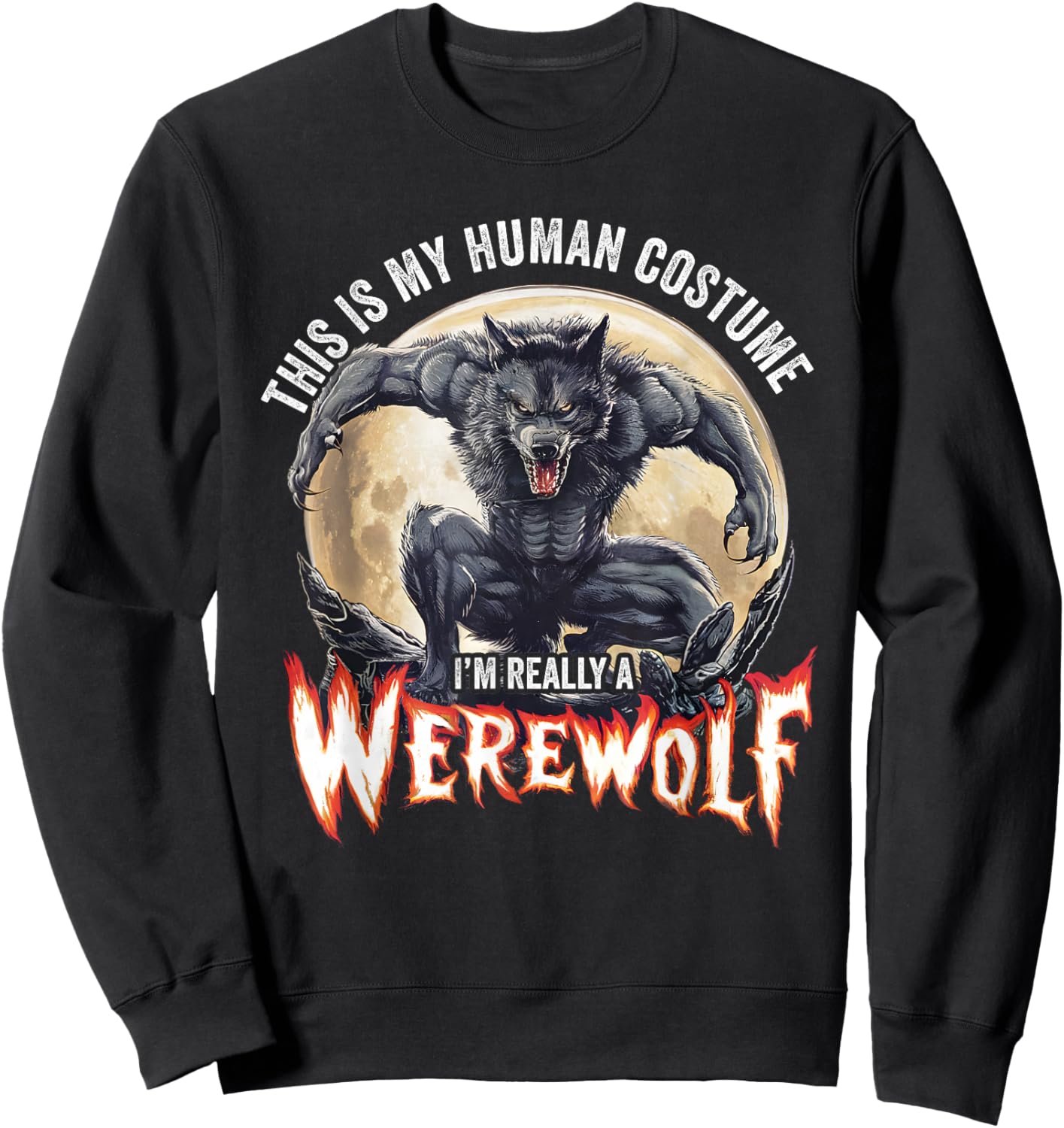 This Is My Human Costume I'm Really A Werewolf Sweatshirt - Sweatshirt | Black