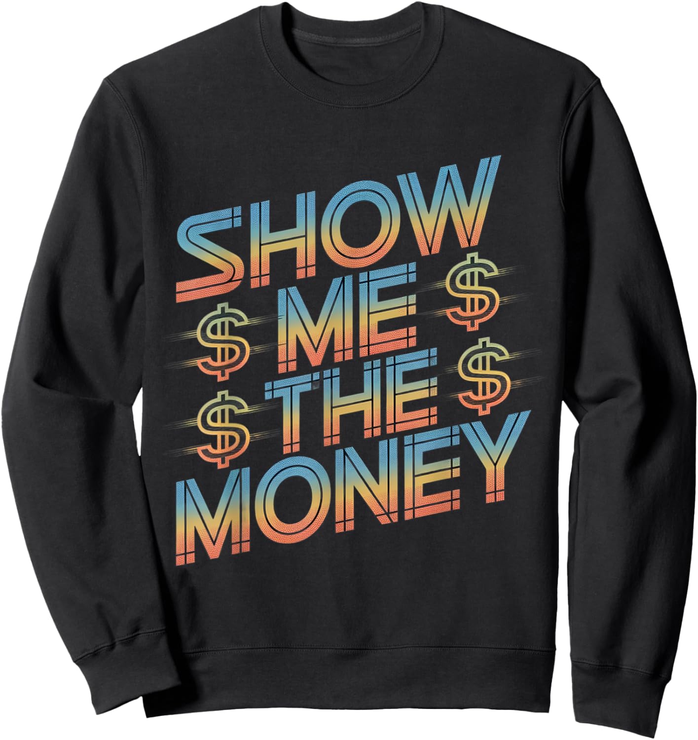 Show Me The Money Quotes Sweatshirt - Sweatshirt | Black