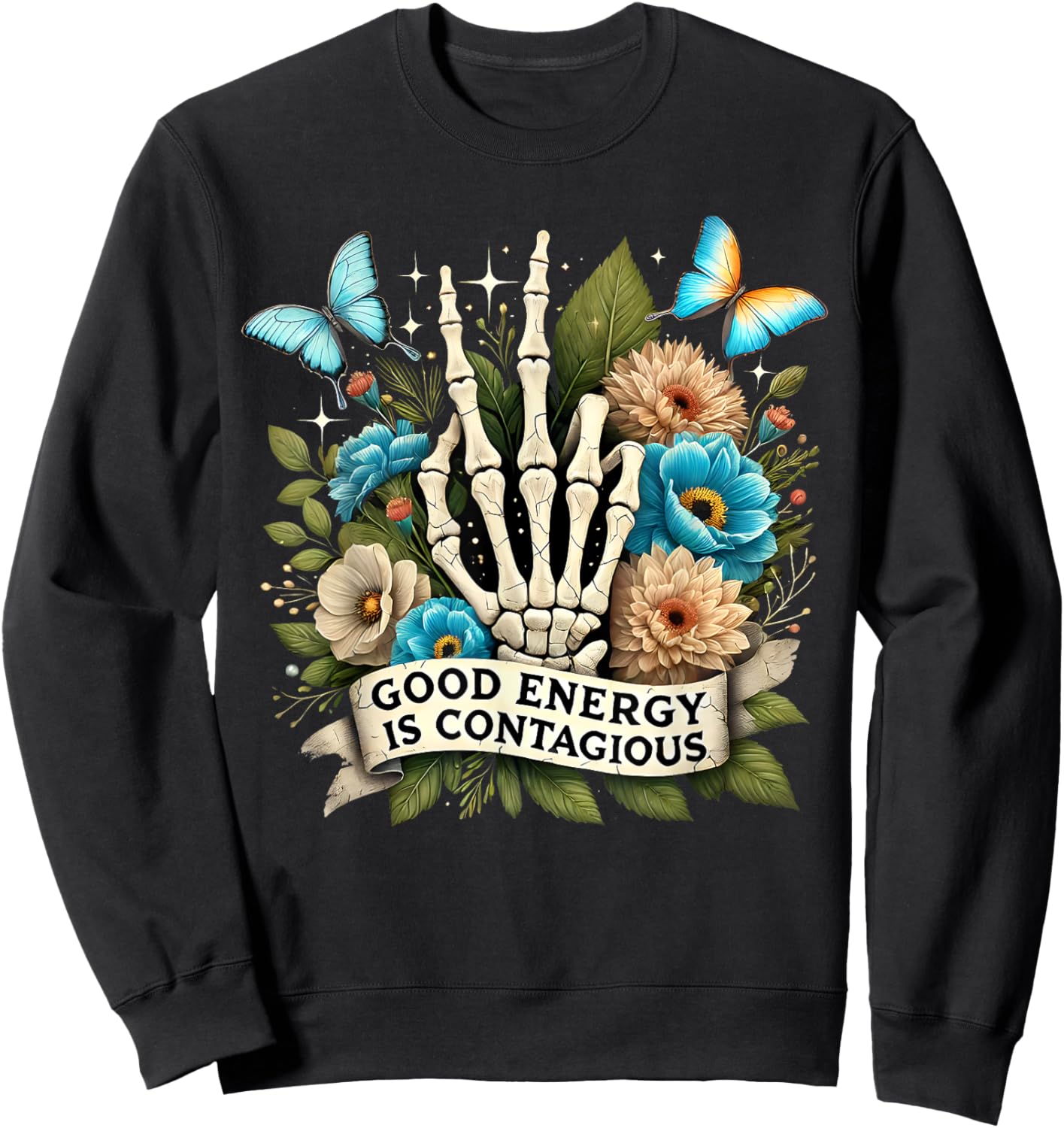 Good Energy Is Contagious Skeleton Floral Aesthetic Costume Sweatshirt - Sweatshirt | Black