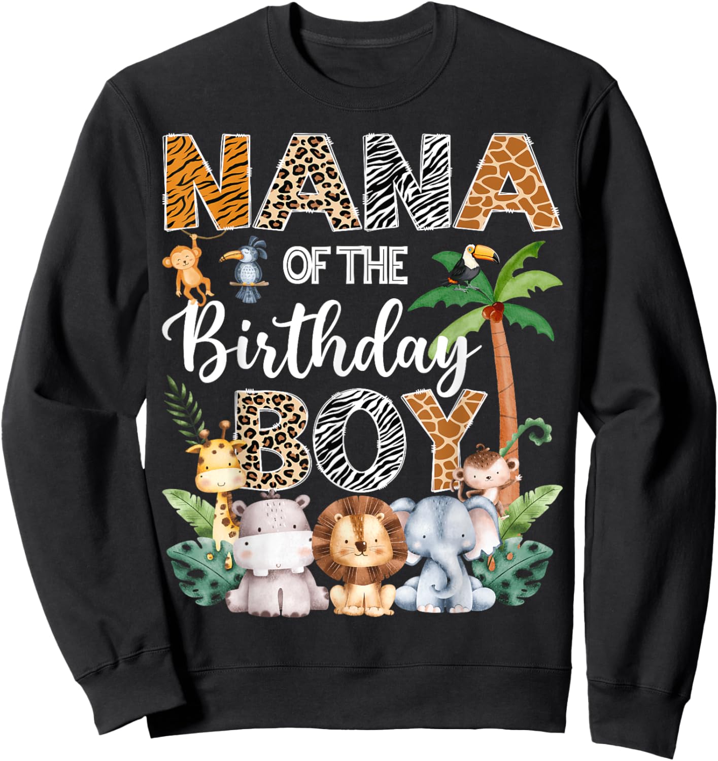Nana Of The Birthday Boy Safari Jungle Bday Party Sweatshirt - Sweatshirt | Black