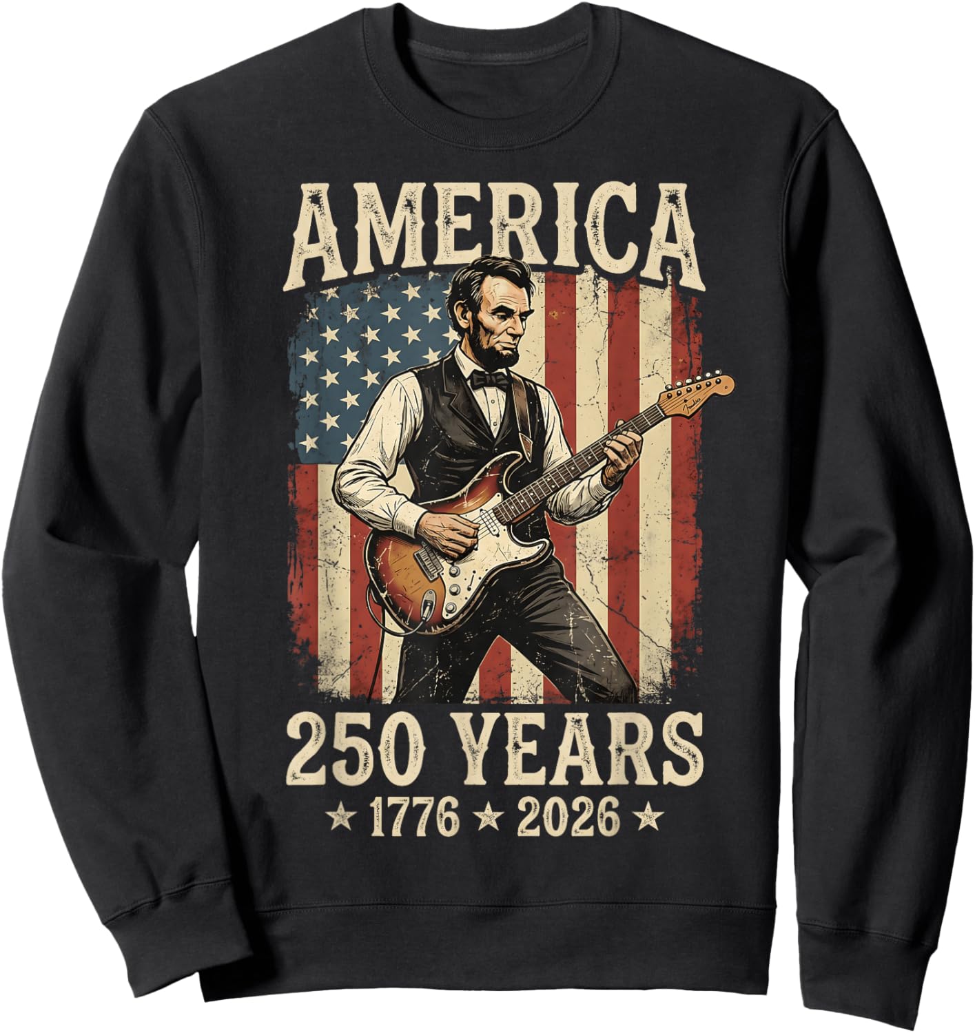 Abraham Lincoln Playing Guitar 4th July Patriotic 250 Years Sweatshirt - Sweatshirt | Black