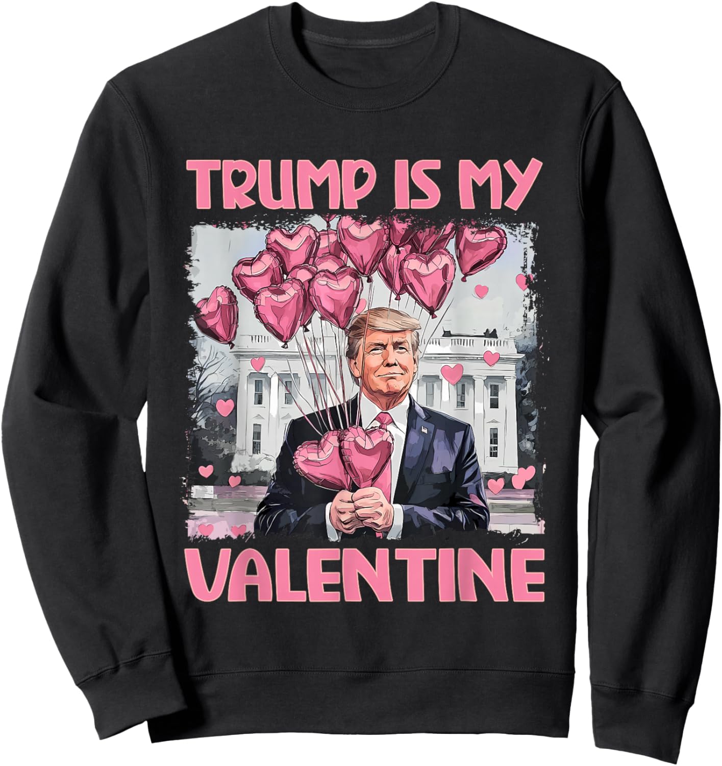 Trump Is My Valentine Shirt Trump Valentine's Day Sweatshirt - Sweatshirt | Black