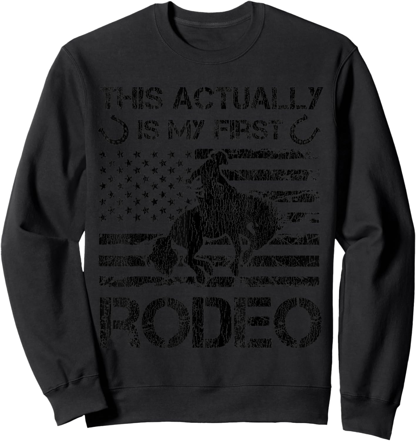 This Actually Is My First Rodeo Funny Horse Rodeo Sweatshirt - Sweatshirt | Black