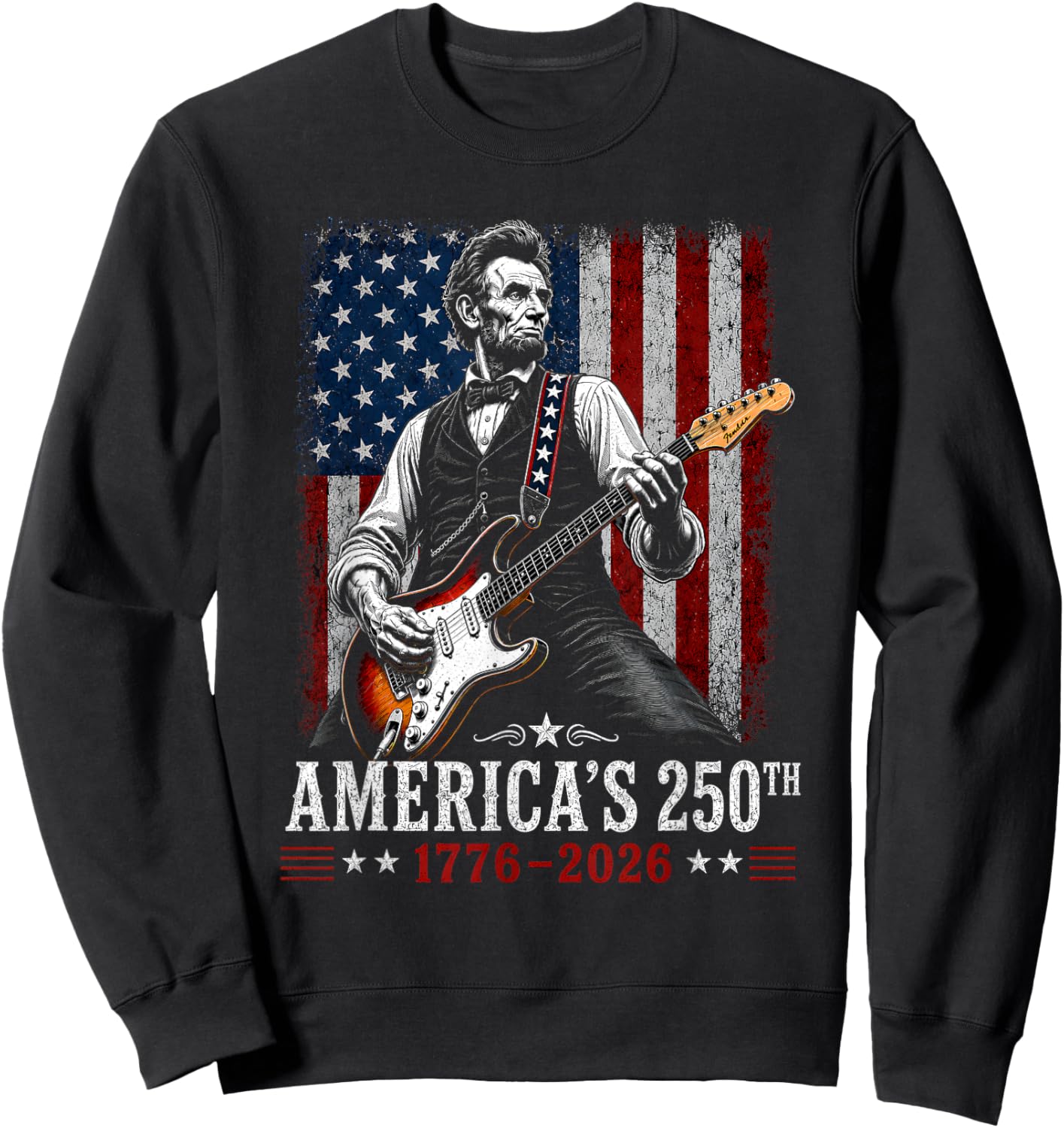 Abraham Lincoln Playing Guitar 4th of July 250th Anniversary Sweatshirt - Sweatshirt | Black