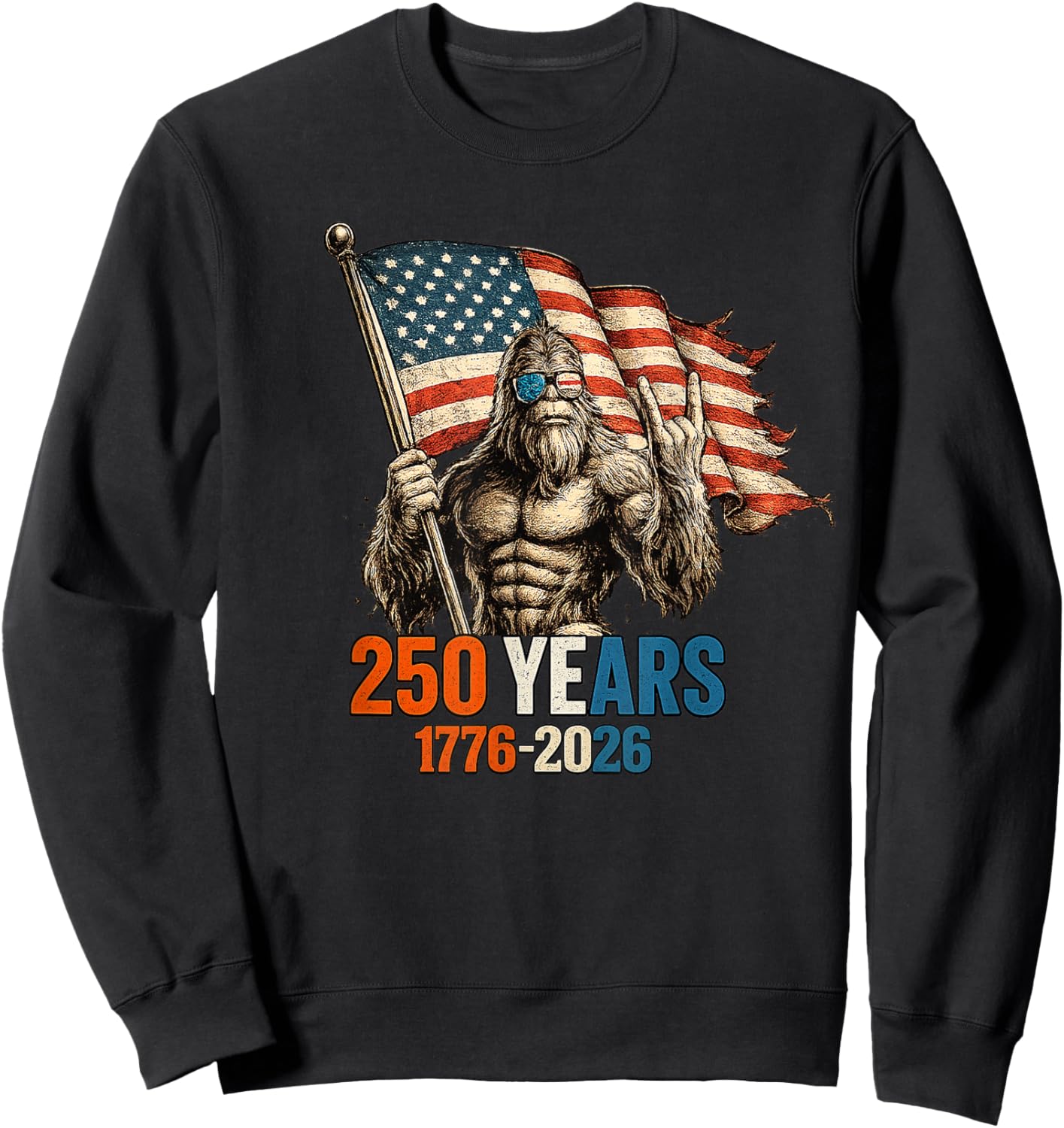 250 Years 1776 2026 Bigfoot Rock American Flag Patriotic 4th Sweatshirt - Sweatshirt | Black