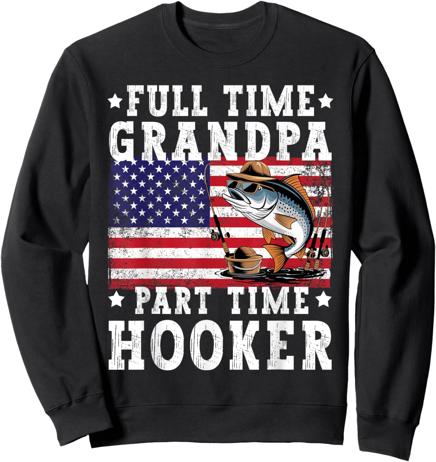 Full Time Grandpa Part Time Hooker Funny Fishing Fisherman Sweatshirt - Sweatshirt | Black