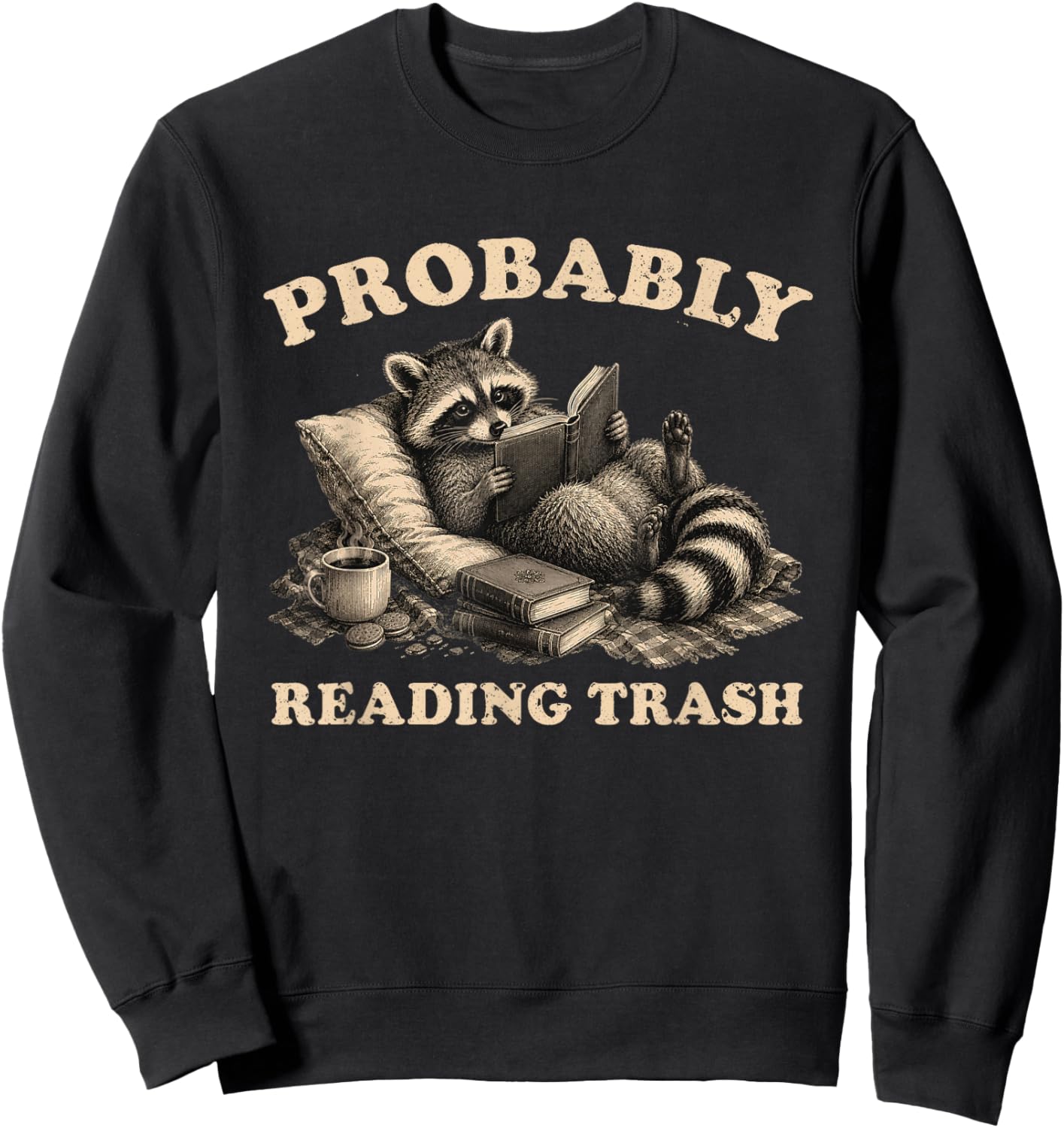 Probably Reading Trash Funny Racoon Smut Reader Book Lover Sweatshirt - Sweatshirt | Black