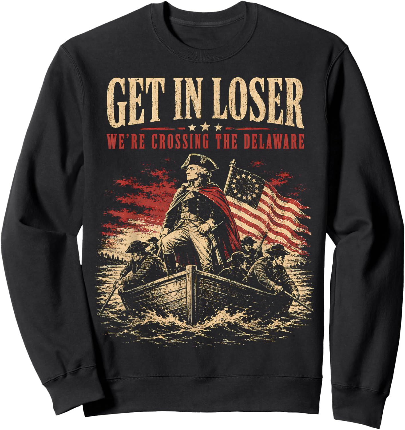 Get in Loser were Crossing The Delaware Funny Washington Sweatshirt - Sweatshirt | Black